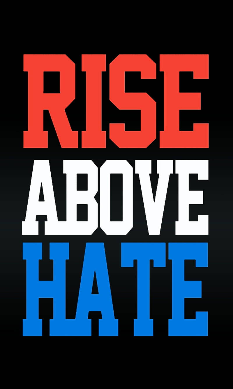Inspirational Quotes 桌布 壁紙 — 大膽的紅、白、藍色文字在純黑背景上宣告rise above hate。