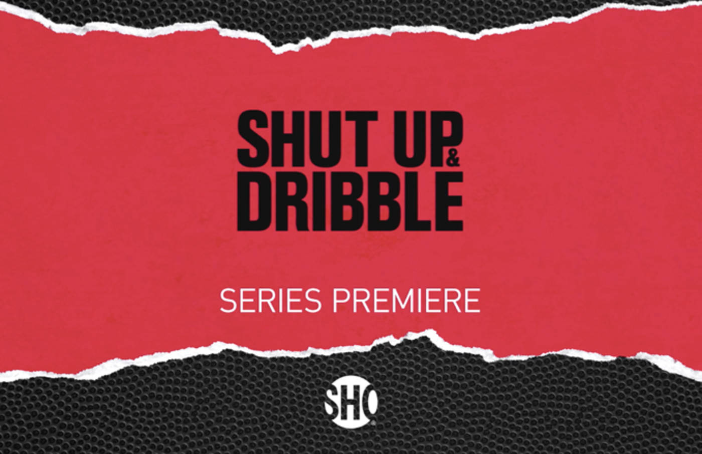 運動 桌布 壁紙 — 大膽的紅色撕裂紙張揭示黑色紋理背景，帶有「SHUT UP & DRIBBLE」和「SERIES PREMIERE」文字。