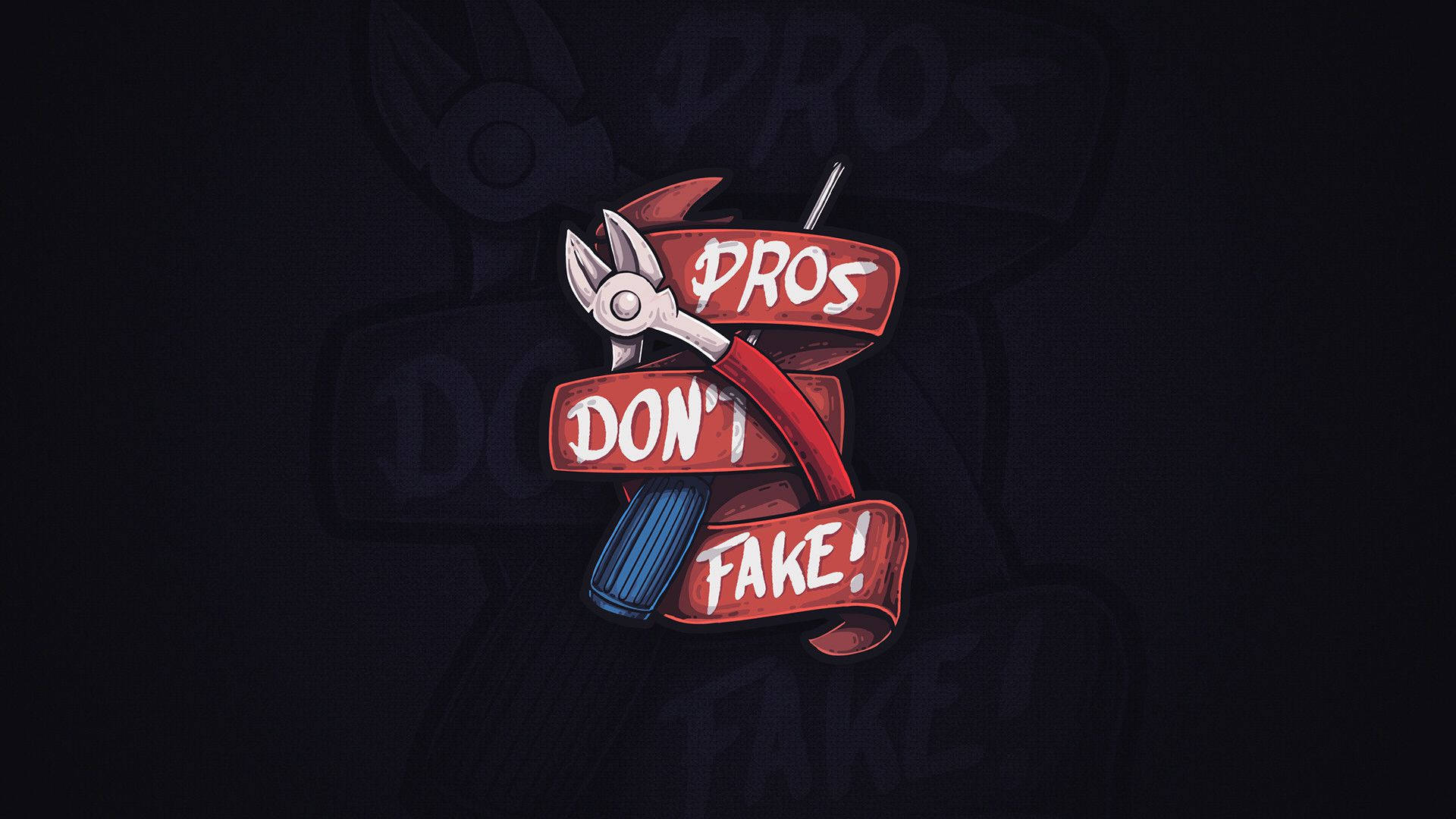潮流玩家 桌布 壁紙 — 大膽的紅色絲帶橫幅，白色文字宣示「PROS DON'T FAKE!」，被鉗子和螺絲起子交叉，背景深色。