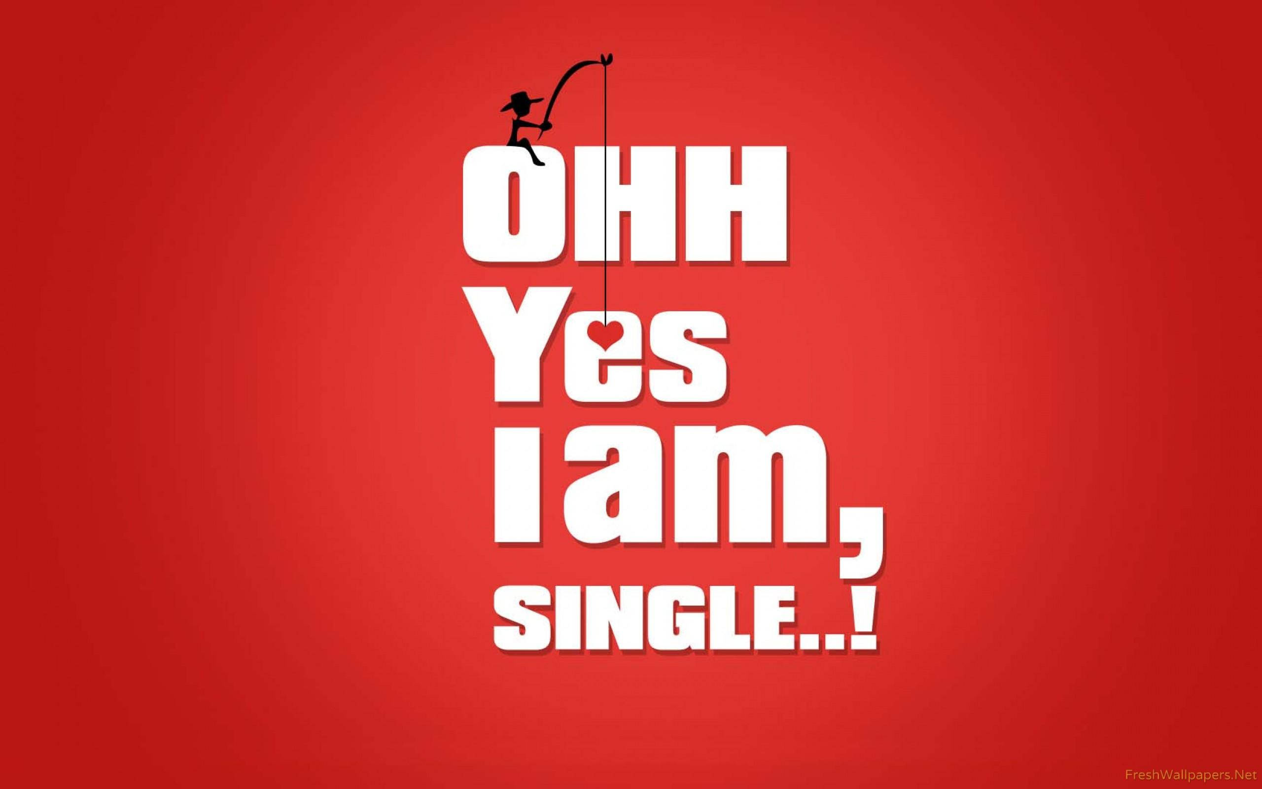 Red And White 桌布 壁紙 — 大膽的紅色背景，白色文字寫著「OH YES I AM SINGLE」，在「Yes」上方有一個釣魚的人的剪影，魚鉤上掛著一顆心。