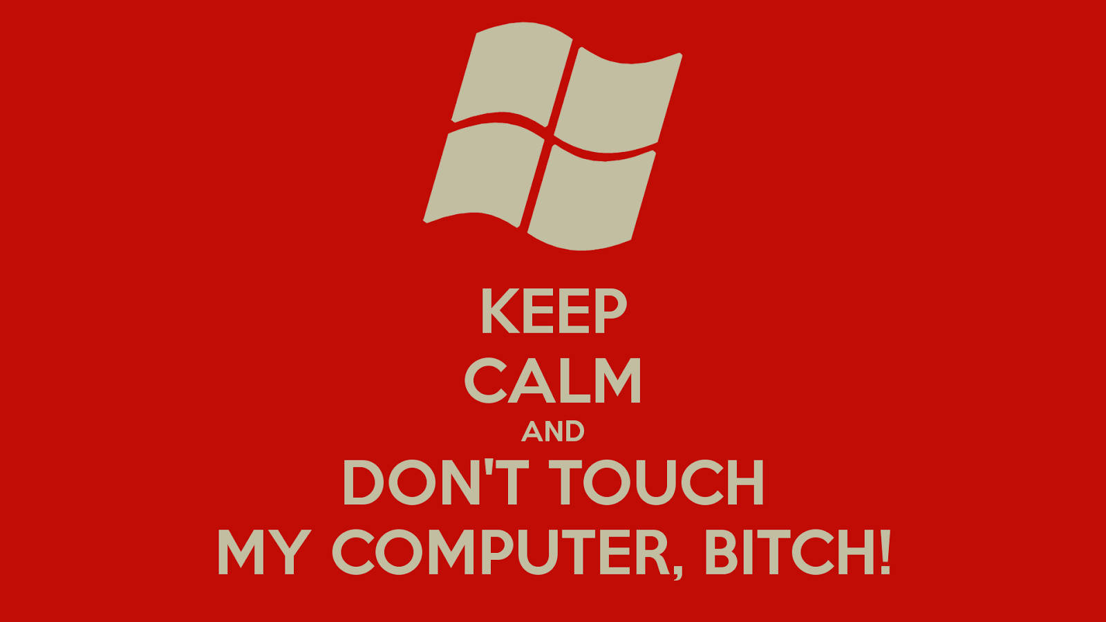 Dont Touch My Computer 桌布 壁紙 — 大膽的紅色背景上，Windows 標誌位於挑釁性文字「KEEP CALM AND DON'T TOUCH MY COMPUTER BITCH!」之上，文字為米色。