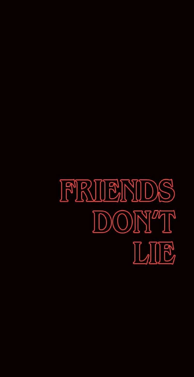 Stranger Things Aesthetic 桌布 壁紙 — 大膽的紅色霓虹燈文字在純黑色背景上顯示「朋友不會說謊」。