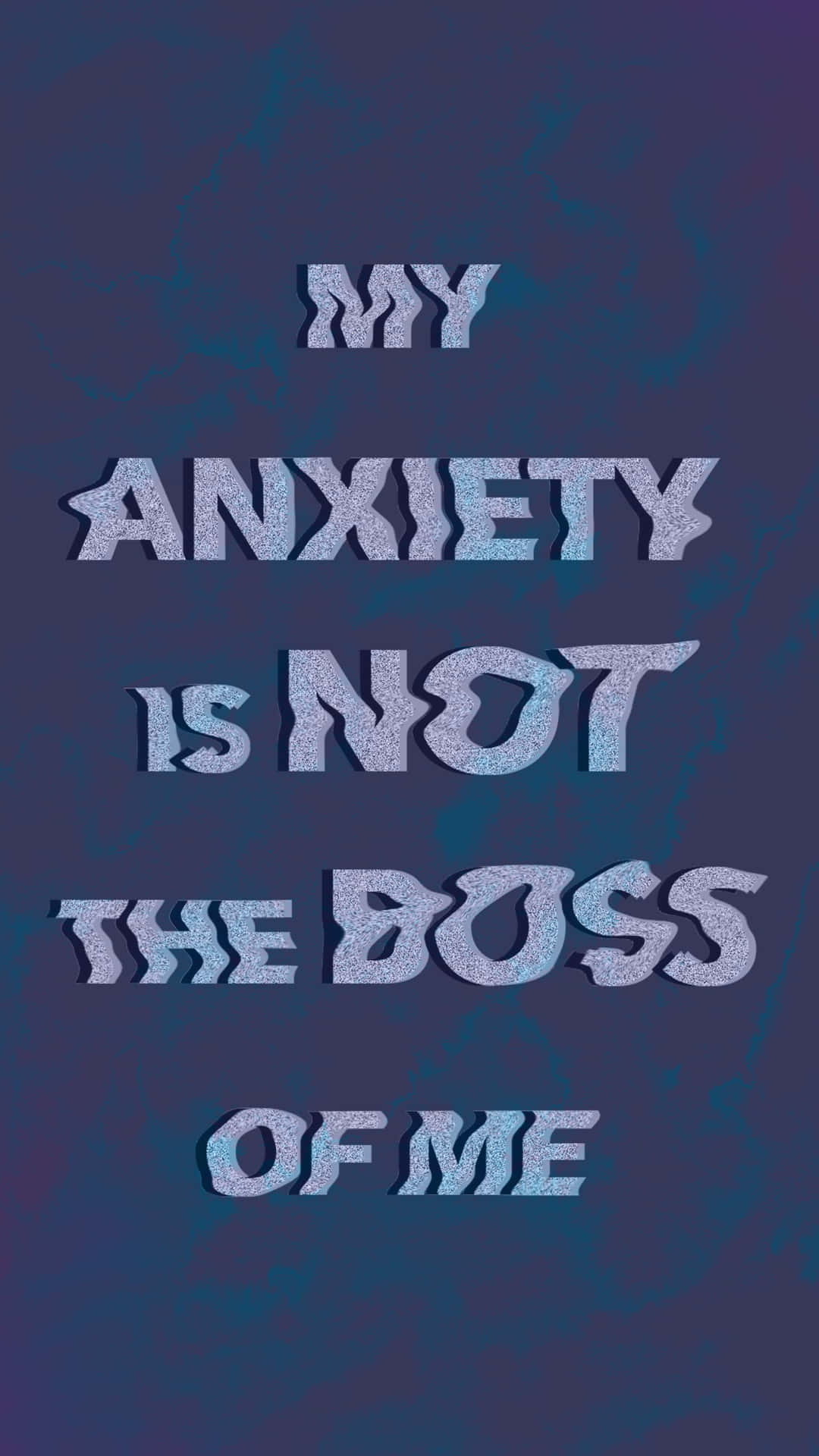 Anxiety iPhone 桌布 壁紙 — 大膽的紋理文字在陰鬱的漸變背景上宣告「我的焦慮不是我的老闆」。