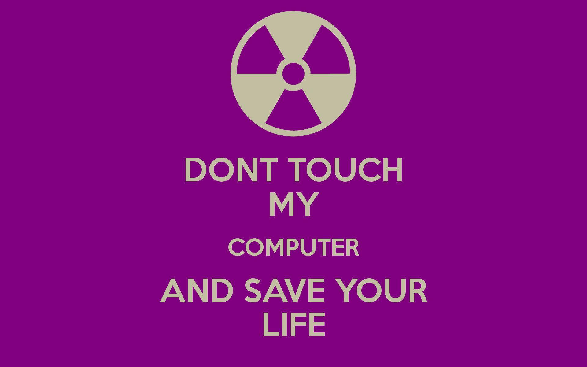 Dont Touch My Computer 桌布 壁紙 — 大膽的紫色背景上有一個米色輻射標誌，上方有警告文字「不要碰我的電腦，救你的命」。
