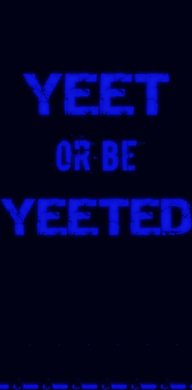 yeet 桌布 壁紙 — 大膽的藍色故障文字在黑色背景上顯示「YEET OR BE YEETED」，底部邊緣像素化。