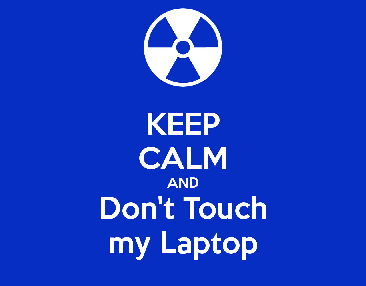 Dont Touch My Computer 桌布 壁紙 — 大膽的藍色背景，帶有白色輻射標誌和文字「KEEP CALM AND Don't Touch my Laptop」。