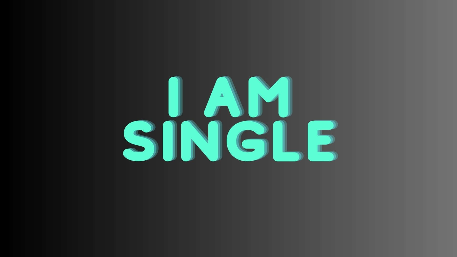 單身 桌布 壁紙 — 大膽的青綠色3D文字顯示「I AM SINGLE」，在深色漸變背景上脫穎而出。