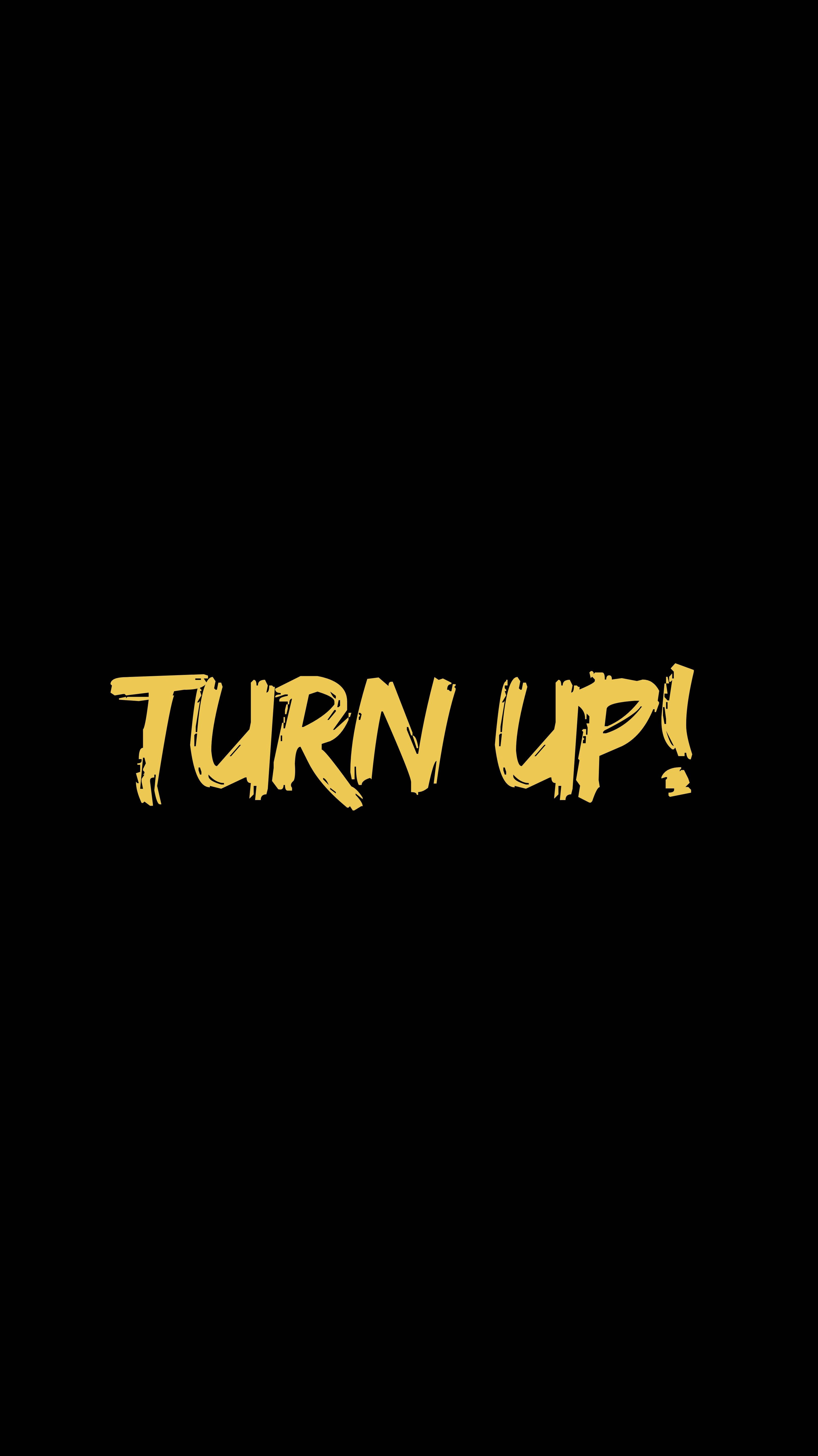 激勵 桌布 壁紙 — 大膽的黃色塗鴉風格文字寫著 turn up! 在純黑色背景上脫穎而出。