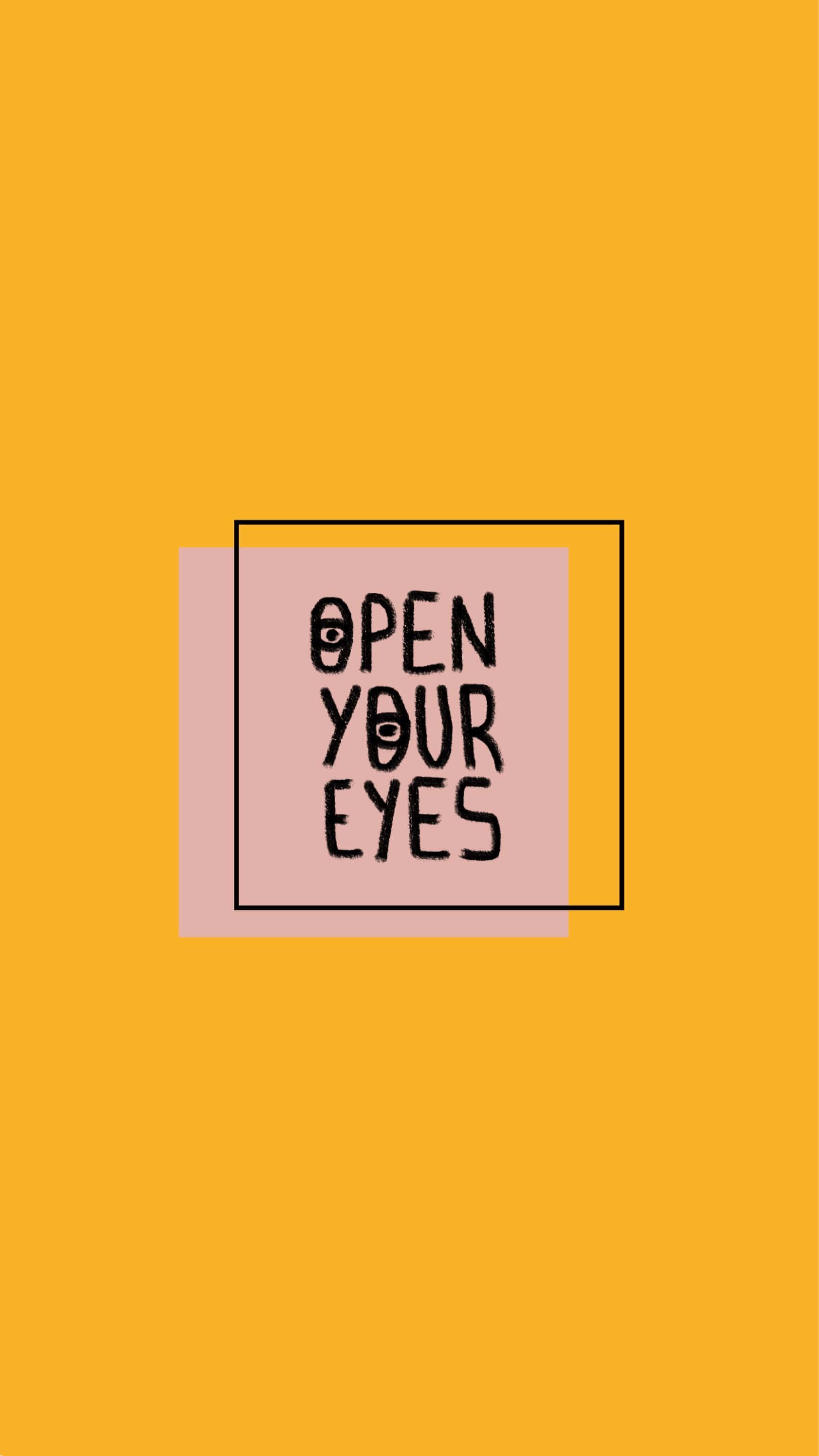桌布 壁紙 — 大膽的黑色文字寫著「OPEN YOUR EYES」，帶有眼睛圖示，位於分層的粉紅色和黑色正方形內，背景是鮮豔的黃色。