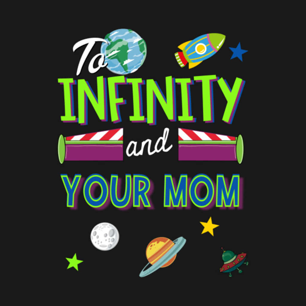 Buzz Lightyear 桌布 壁紙 — 大膽色彩卡通文字 'To Infinity and Your Mom' 被行星、火箭和星星包圍在黑色背景上。