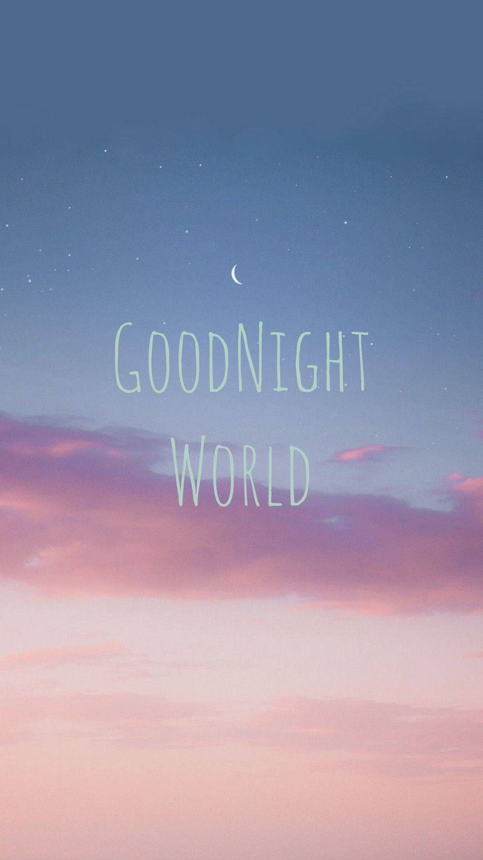 Good Night 桌布 壁紙 — 寧靜的暮色天空，帶有柔和的粉紅雲朵、新月和星星，上方有文字「GOODNIGHT WORLD」。