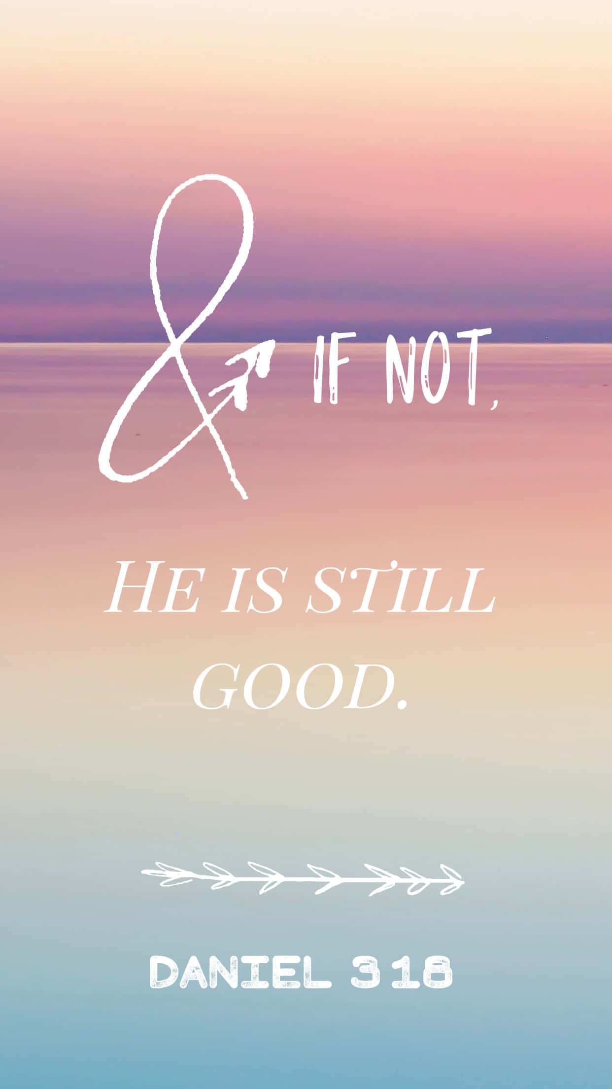Cute Bible Verse 桌布 壁紙 — 寧靜的漸變天空，帶有柔和的粉紅、紫色和藍色調，以優雅的白色字體展示勵志名言「if not he is still good」。