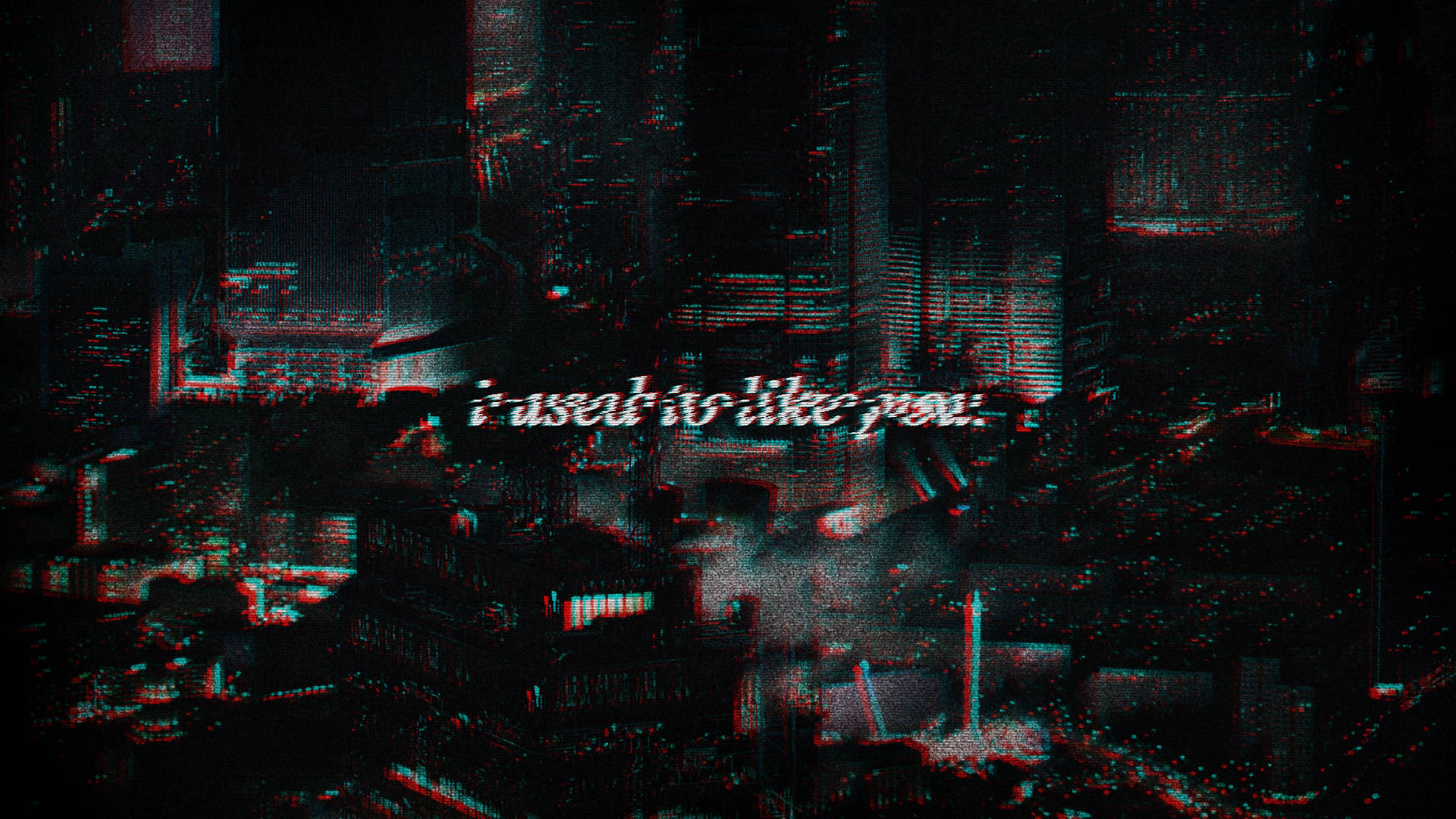 故障 桌布 壁紙 — 帶有紅色和青色色差及疊加文字 i used to like you 的故障夜間城市景觀。