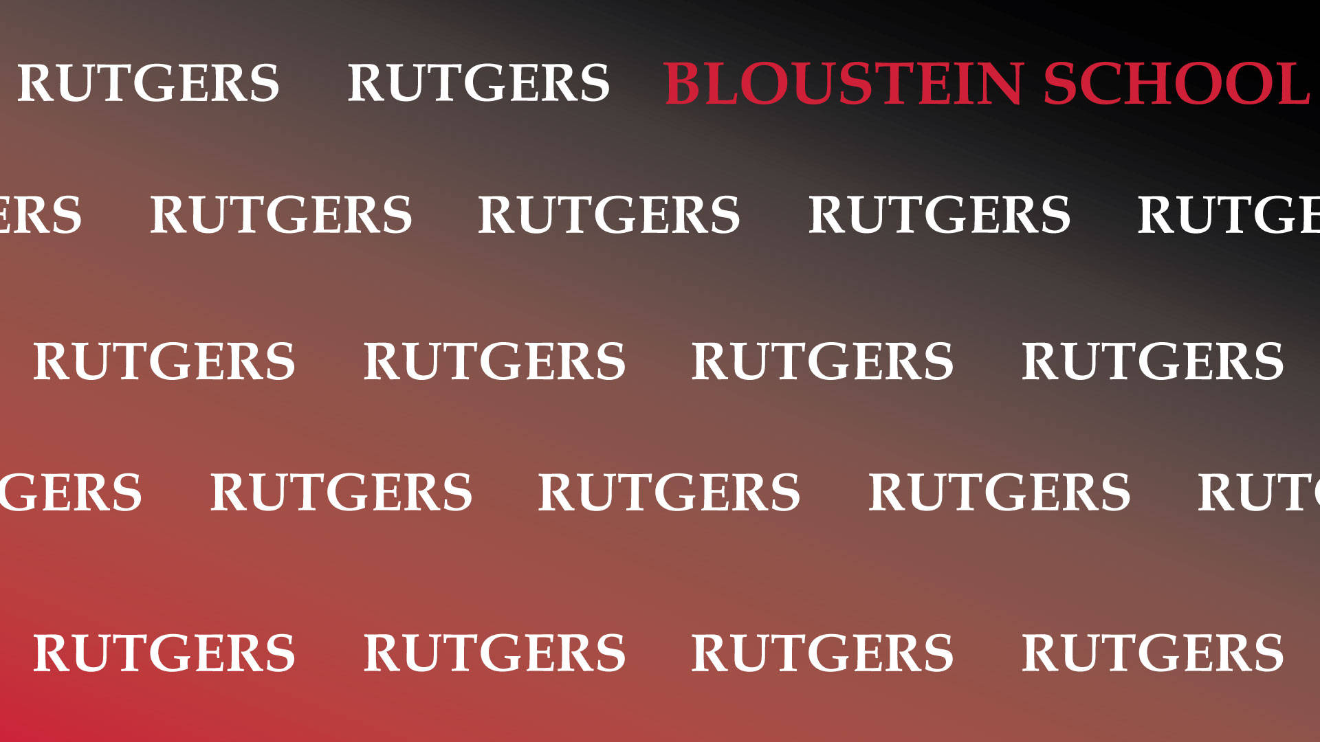 美學 桌布 壁紙 — 帶有紋理的漸變背景，重複白色Rutgers字標和一個紅色Bloustein School文字。