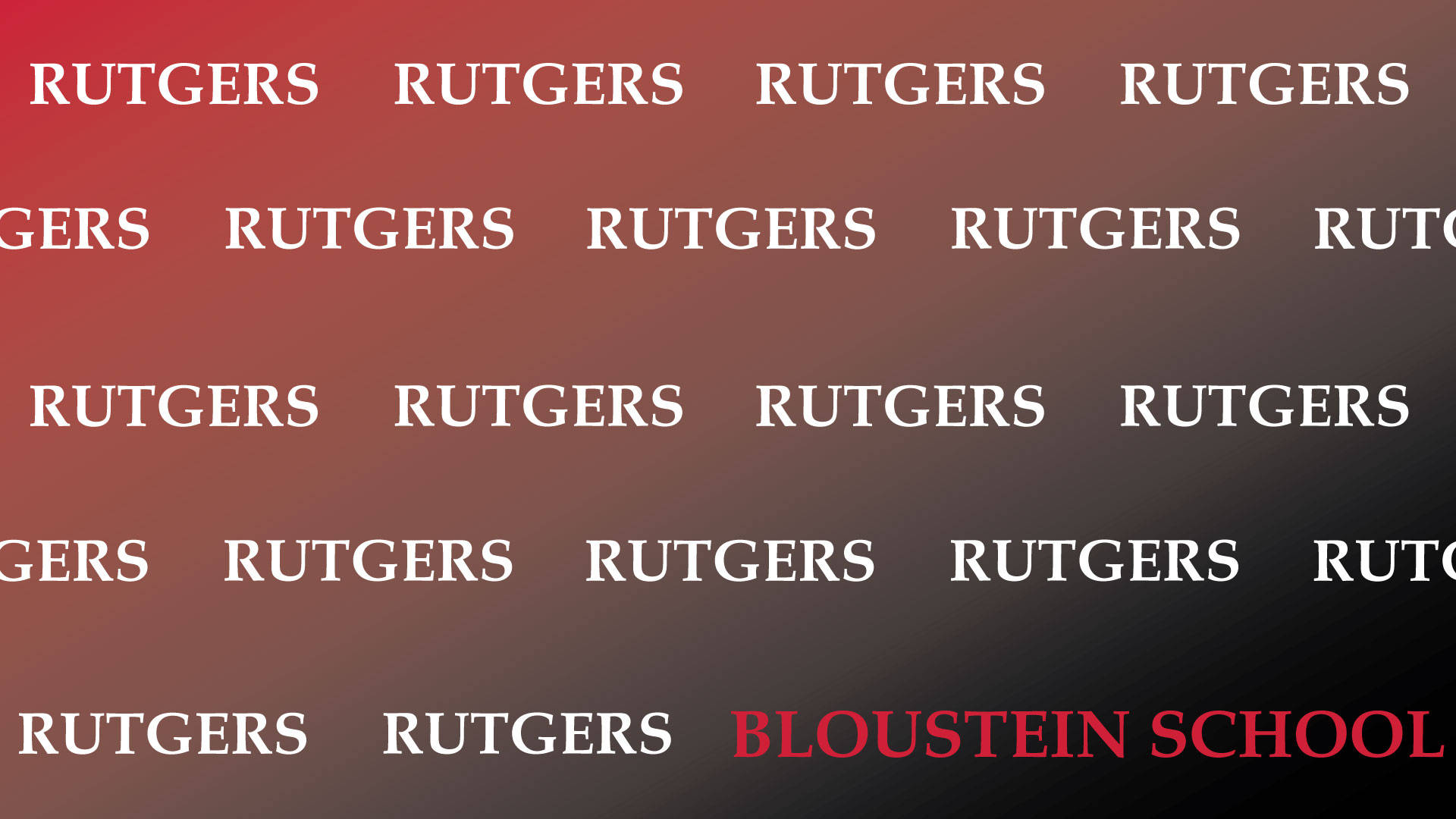 美學 桌布 壁紙 — 帶紋理的漸變背景，重複的Rutgers標誌逐漸融入深色調，並有一個紅色的Bloustein School標籤。