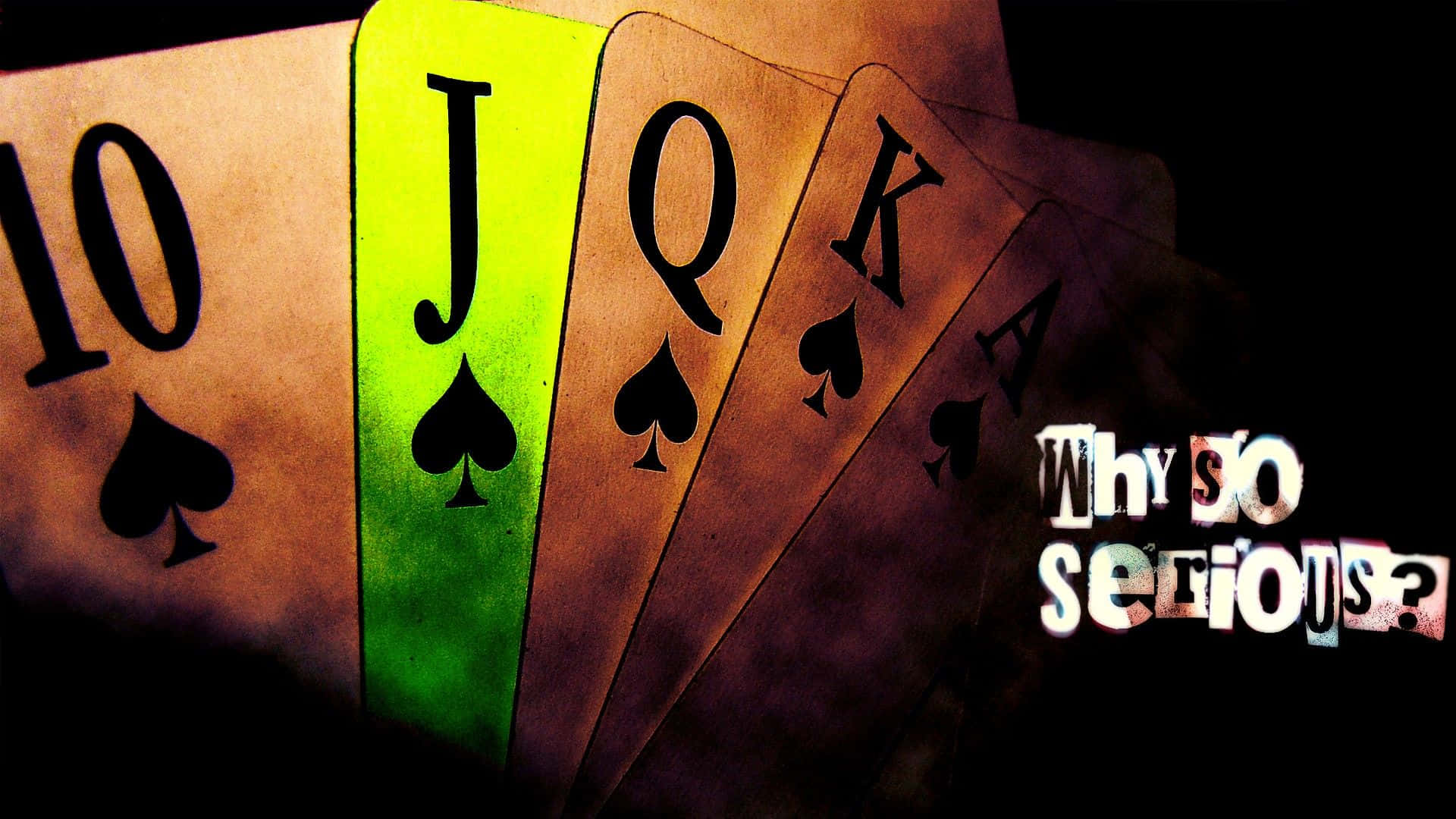 Joker Card 桌布 壁紙 — 從十到黑桃Ace的扇狀撲克牌在黑暗背景中發出霓虹綠光，並帶有「Why so serious?」文字。