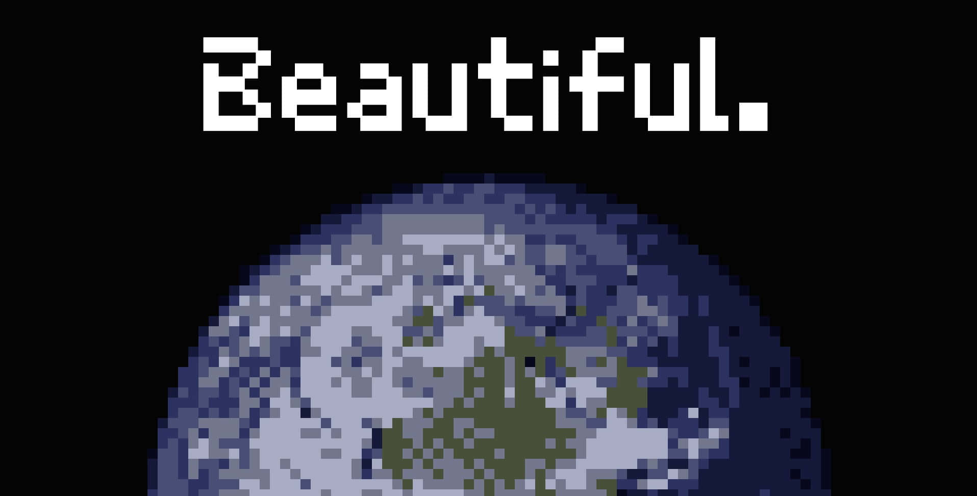 Aesthetic Pixel 桌布 壁紙 — 從太空看到的像素化地球，黑色虛空中以塊狀白色文字顯示「Beautiful」一詞。