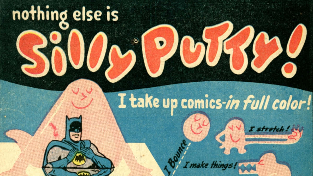 蝙蝠俠 桌布 壁紙 — 復古漫畫書廣告，推銷Silly Putty， featuring Batman 和有趣的黏土角色，展示拉伸、彈跳和變形。