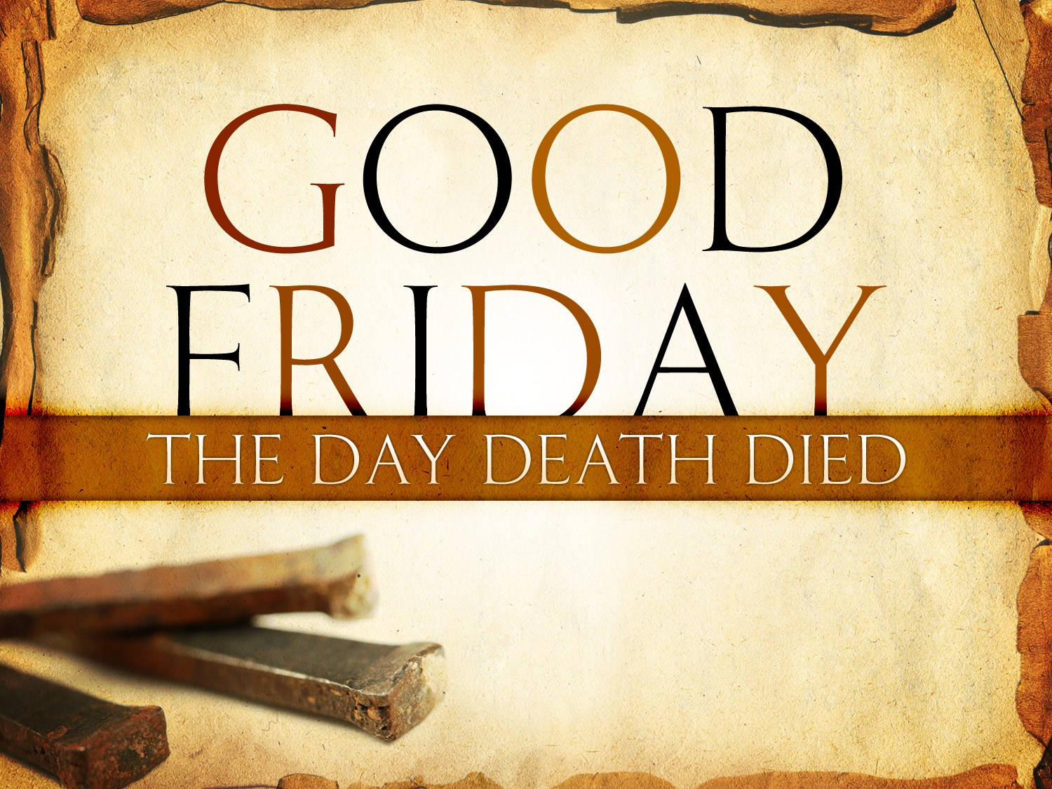 Friday 桌布 壁紙 — 復古羊皮紙上以粗體字顯示「GOOD FRIDAY THE DAY DEATH DIED」，上方有生鏽的釘子。