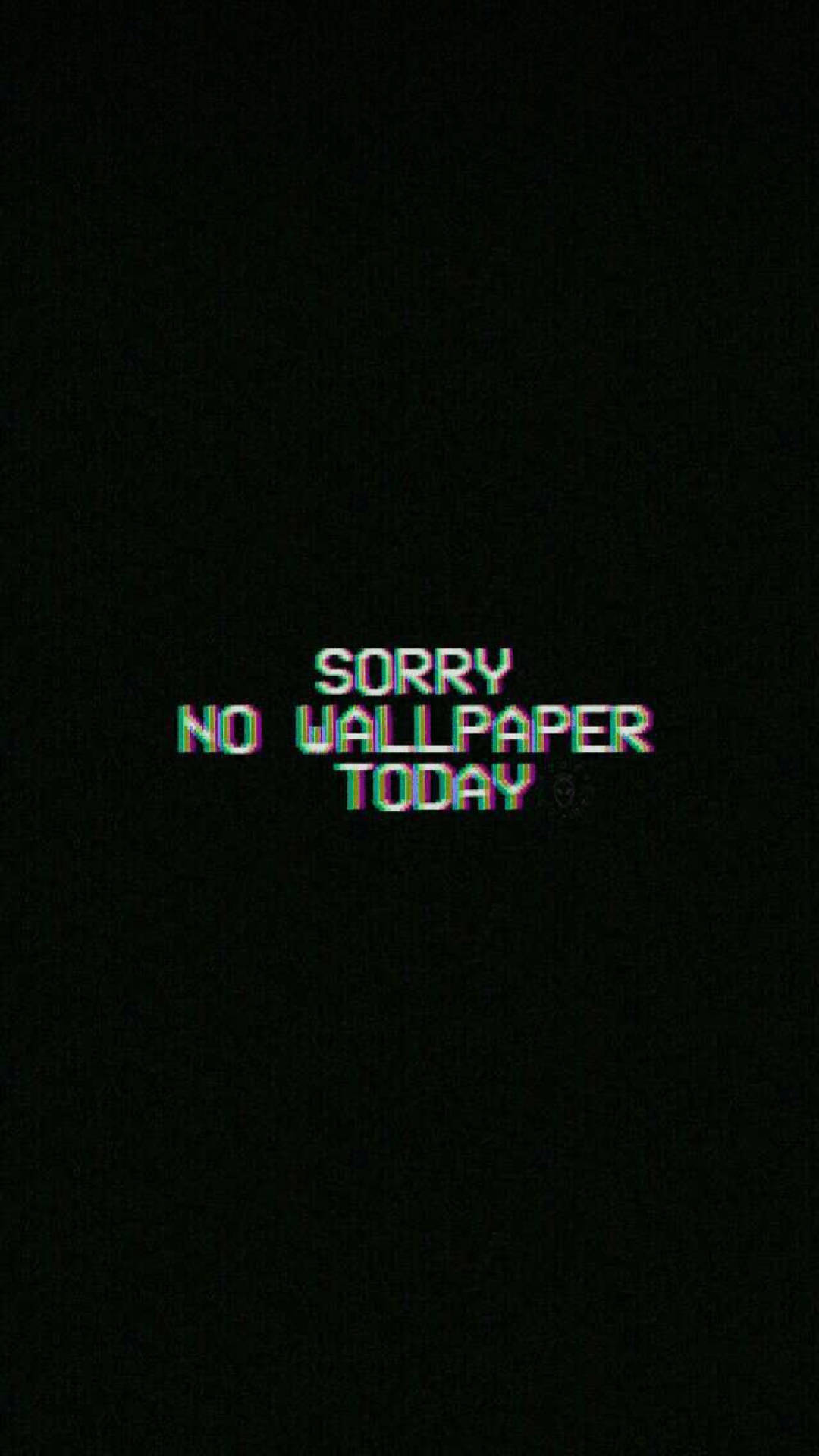 黑色背景上顯示故障文字「sorry no wallpaper today」