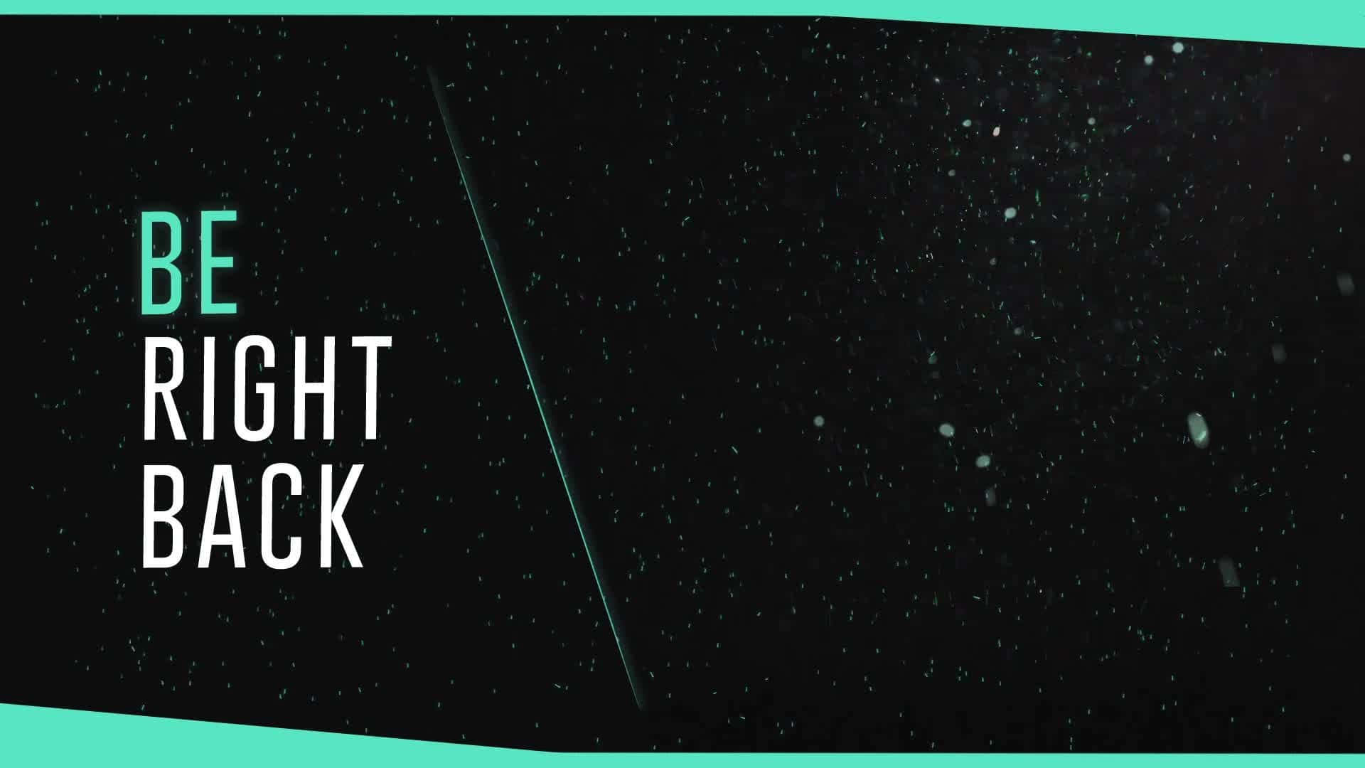 Be Right Back 桌布 壁紙 — 文字顯示為「be right back」，背景為黑色星空，帶有青綠色點綴和斜線。