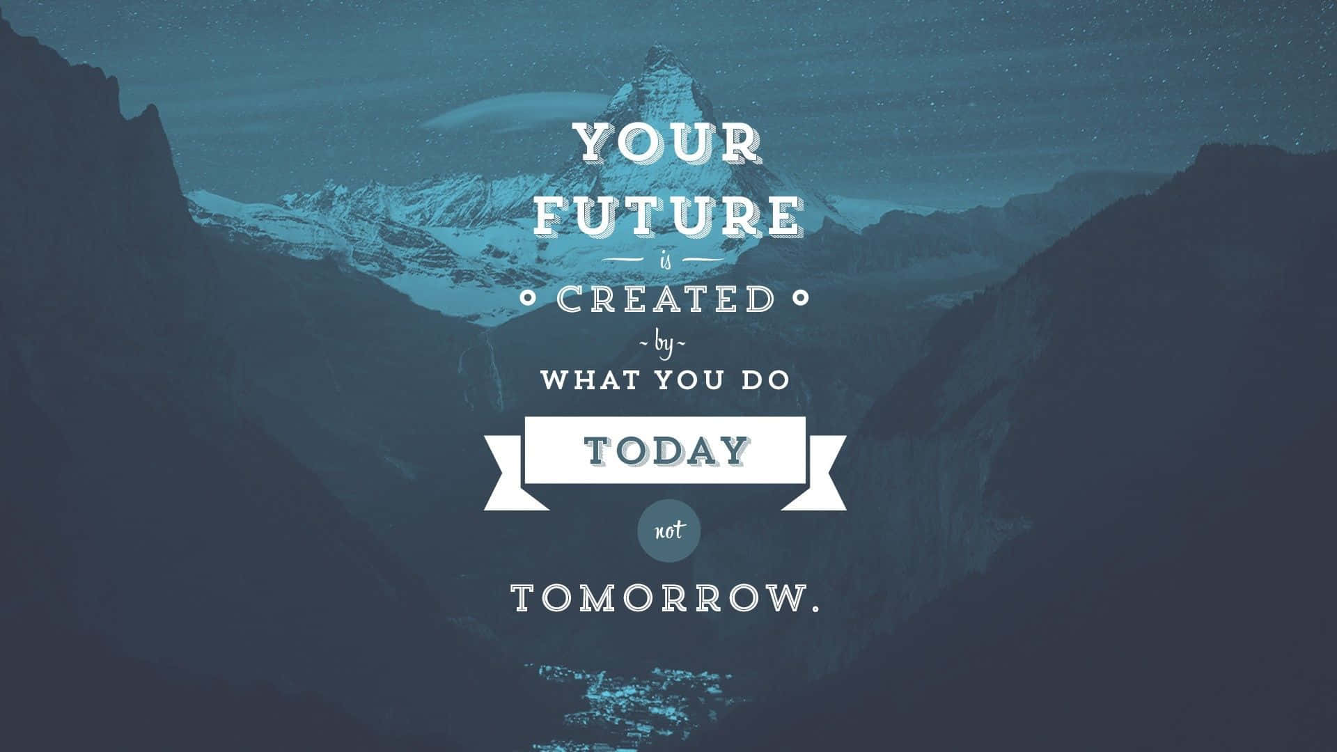 Motivational Quotes 桌布 壁紙 — 星空下的山峰，帶有關於透過今日行動創造未來的勵志文字疊加。