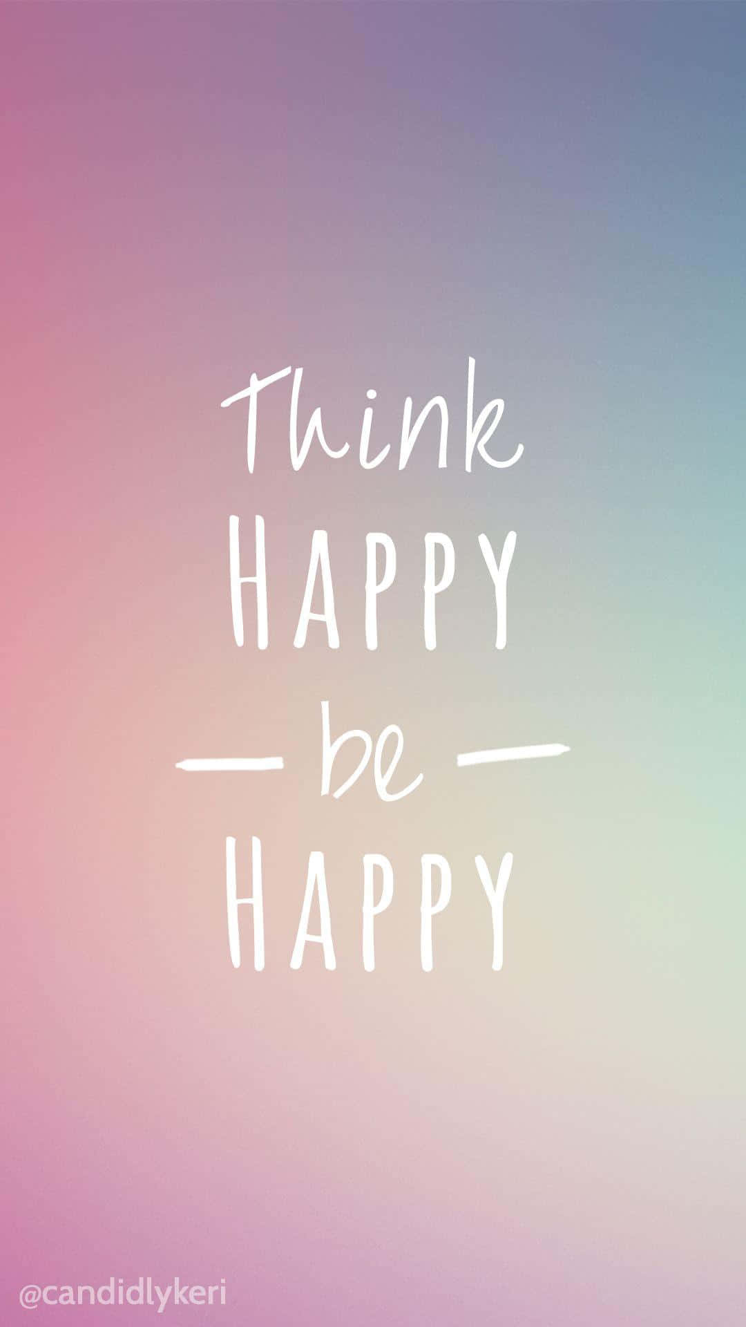cute happy 桌布 壁紙 — 柔和漸變背景，白色手寫文字寫著「Think HAPPY — be — HAPPY」，採用勵志語錄風格。