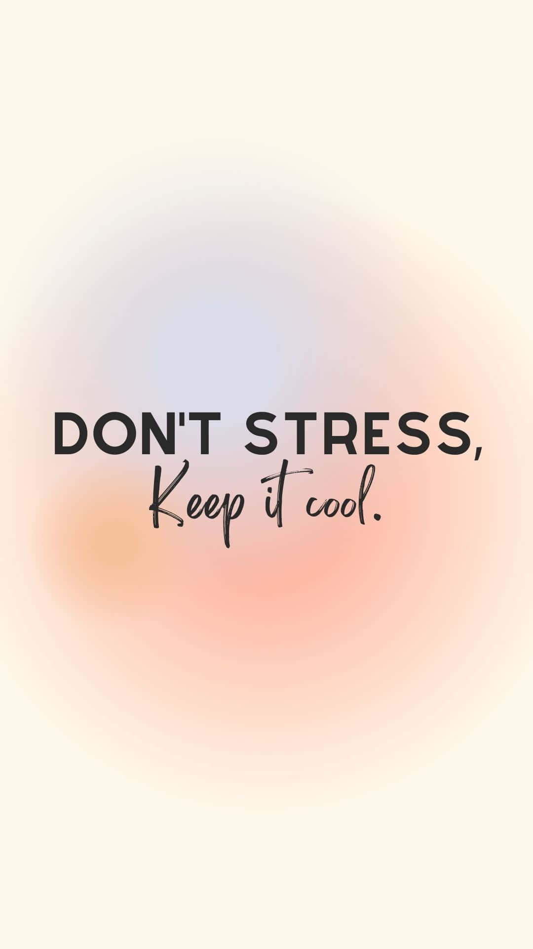 酷 桌布 壁紙 — 柔和漸變背景，粗體文字寫著「DON'T STRESS, Keep it cool。」