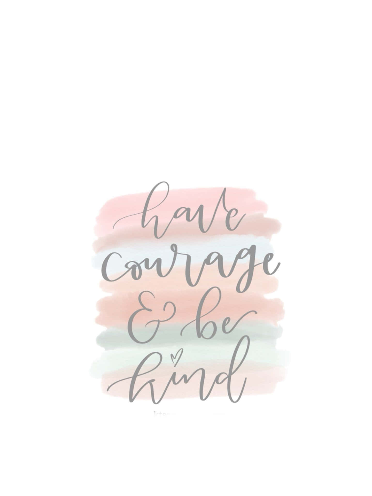 勵志名言「have courage & be kind」以灰色草書寫在粉彩水彩背景上 — 基督教 iPhone 桌布 壁紙