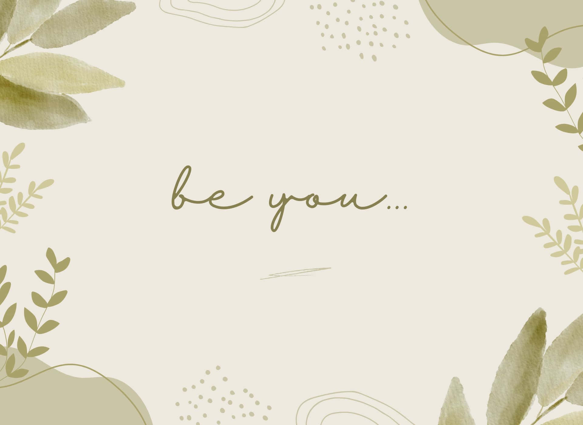 Word 桌布 壁紙 — 柔和的水彩葉子環繞著優雅的手寫文字「be you...」，背景為奶油色。