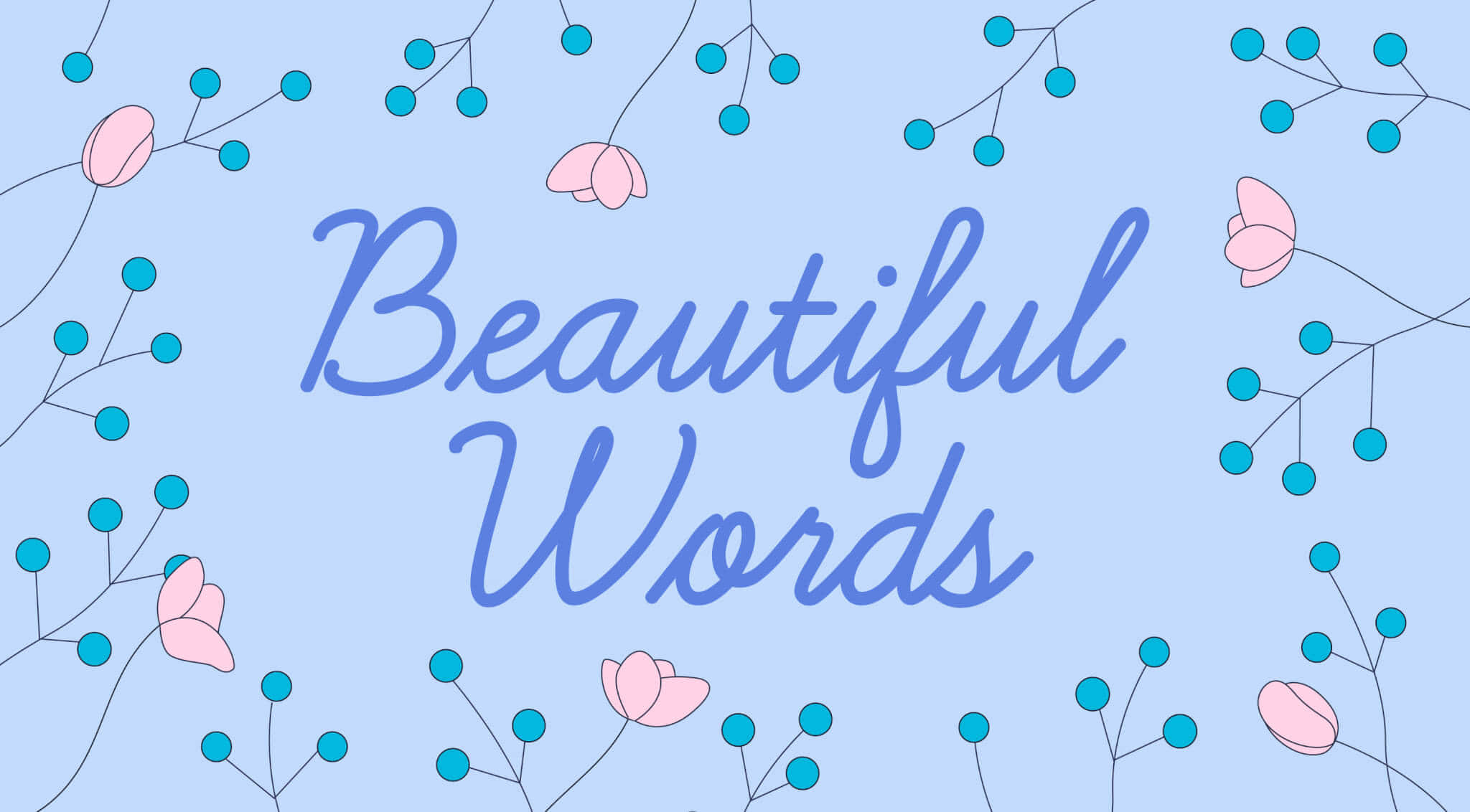 lettering 桌布 壁紙 — 柔和的藍色背景，點綴著精緻的粉紅色花朵和藍綠色漿果，圍繞著優美的草書文字「Beautiful Words」。