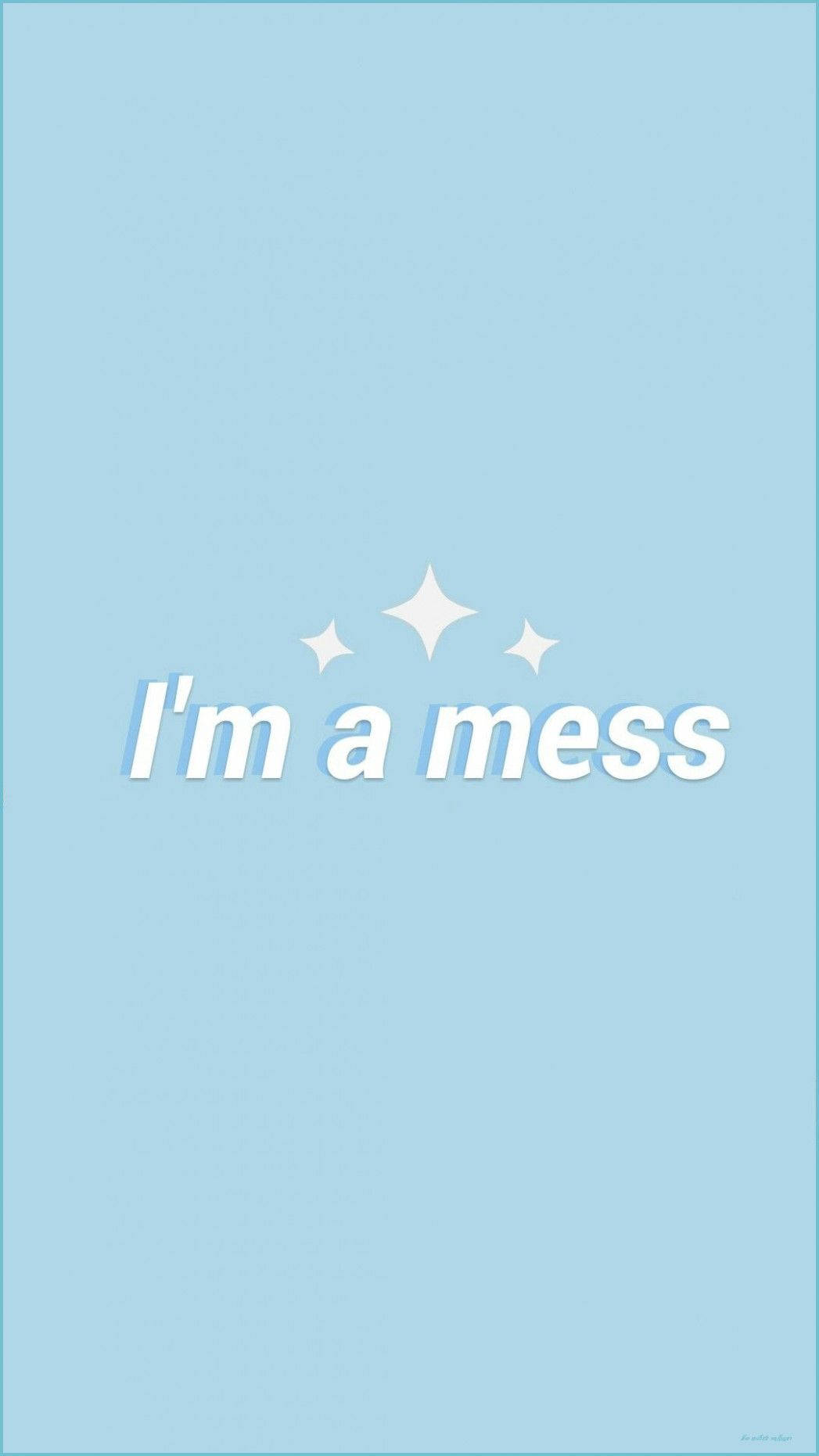 Stars 桌布 壁紙 — 柔和的藍色背景上，白色文字顯示「I'm a mess」的短語，上方有三個閃光。