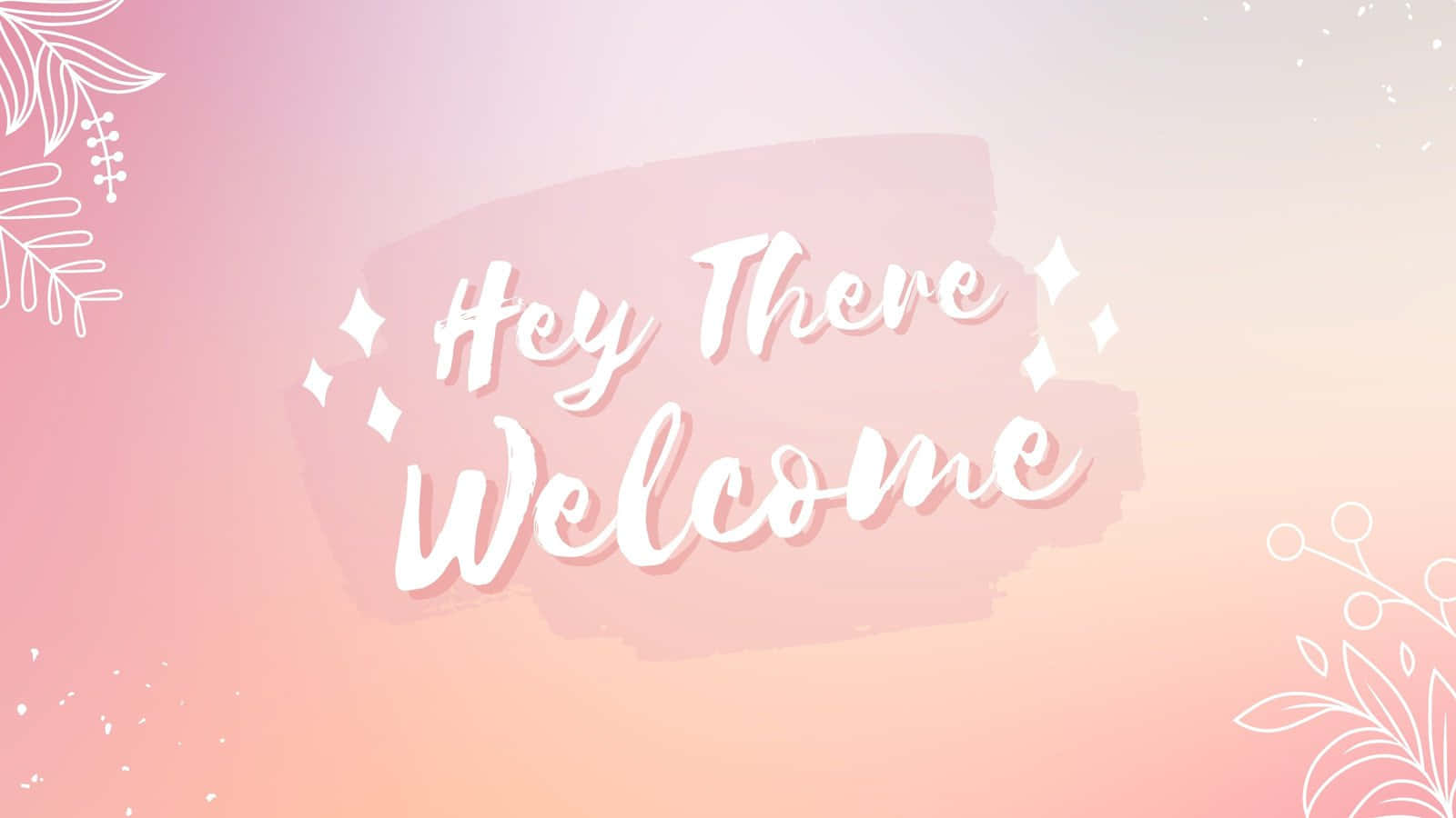 Aesthetic Baby Pink 桌布 壁紙 — 柔和粉紅色漸變背景，白色草書文字寫著 hey there welcome，周圍環繞著精緻的花卉線條藝術。