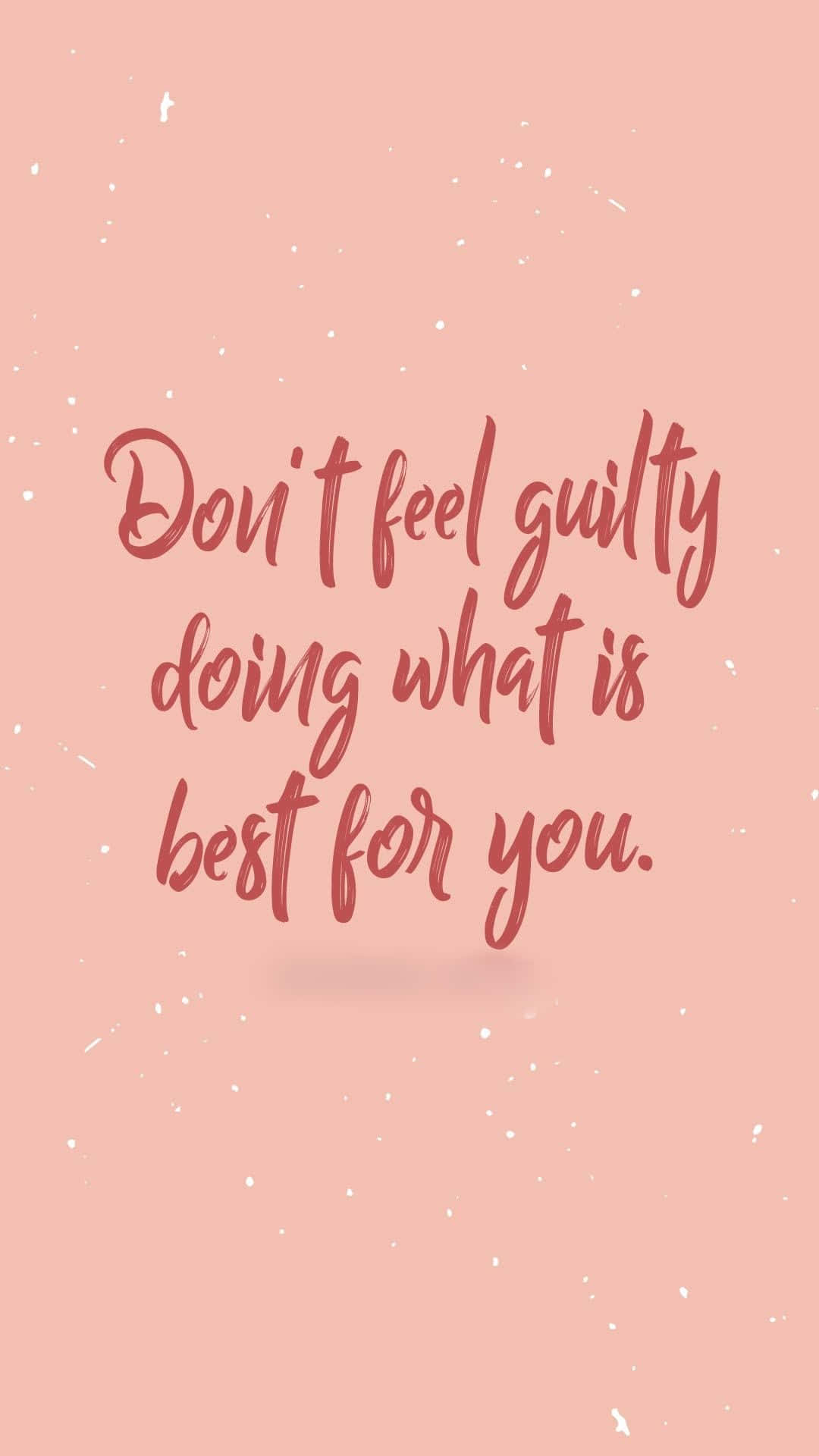 Self Care 桌布 壁紙 — 柔和粉紅色背景，帶有手寫文字「Don't feel guilty doing what is best for you」，周圍環繞白色斑點。