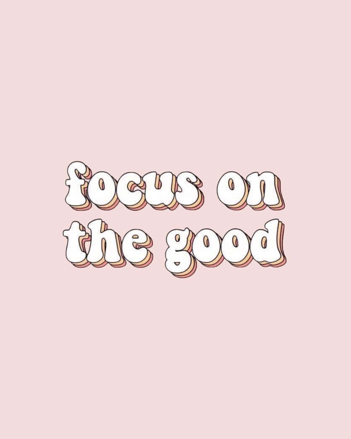 Happy Mood 桌布 壁紙 — 柔和粉紅色背景，帶有粗體白色3D風格文字，寫著 focus on the good，並帶有桃色投影。