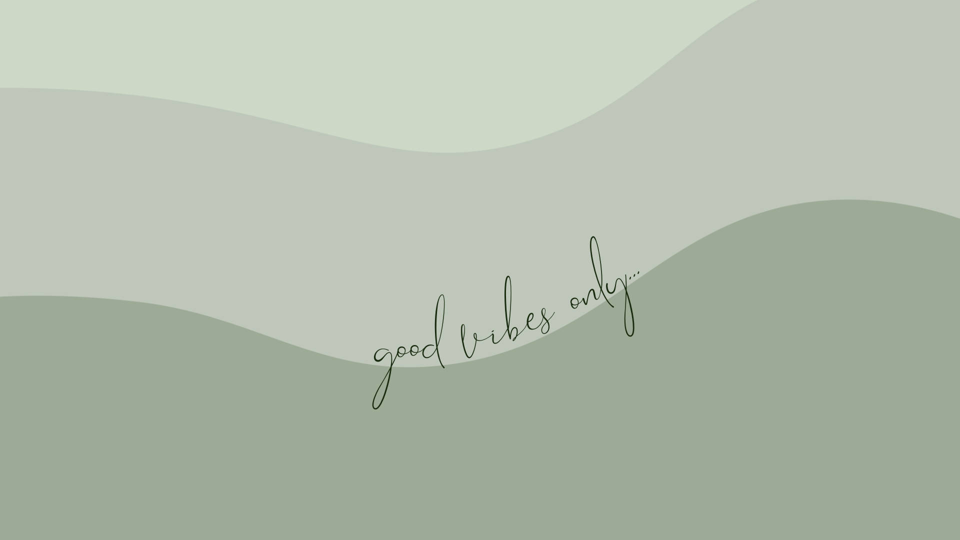 Sage 桌布 壁紙 — 柔和綠色波浪形狀，配上草書文字 good vibes only，背景簡約。