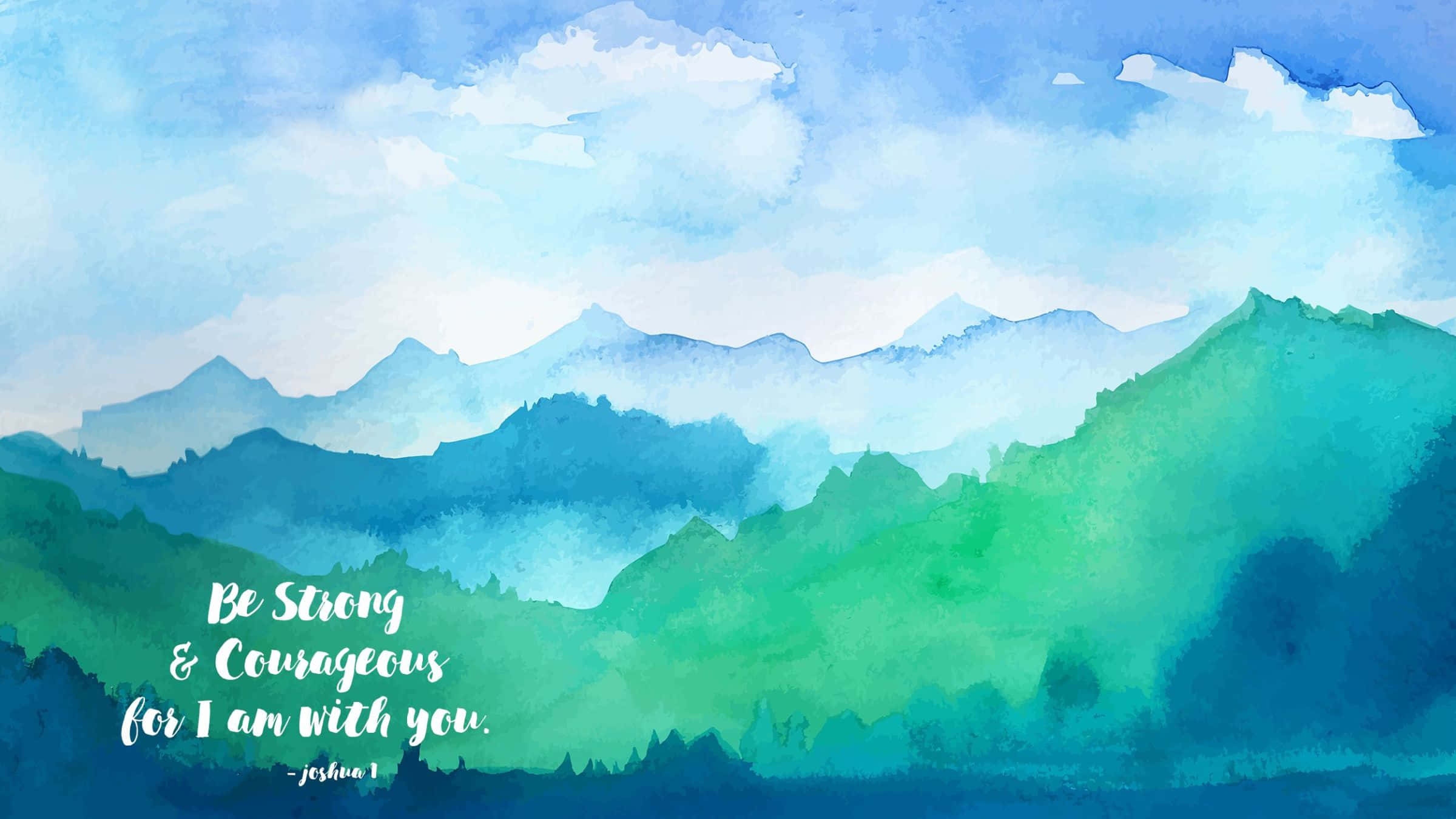 Bible Verse Desktop 桌布 壁紙 — 柔和雲朵下，從青綠色漸變到藍色的寧靜水彩山脈，附有勵志文字。