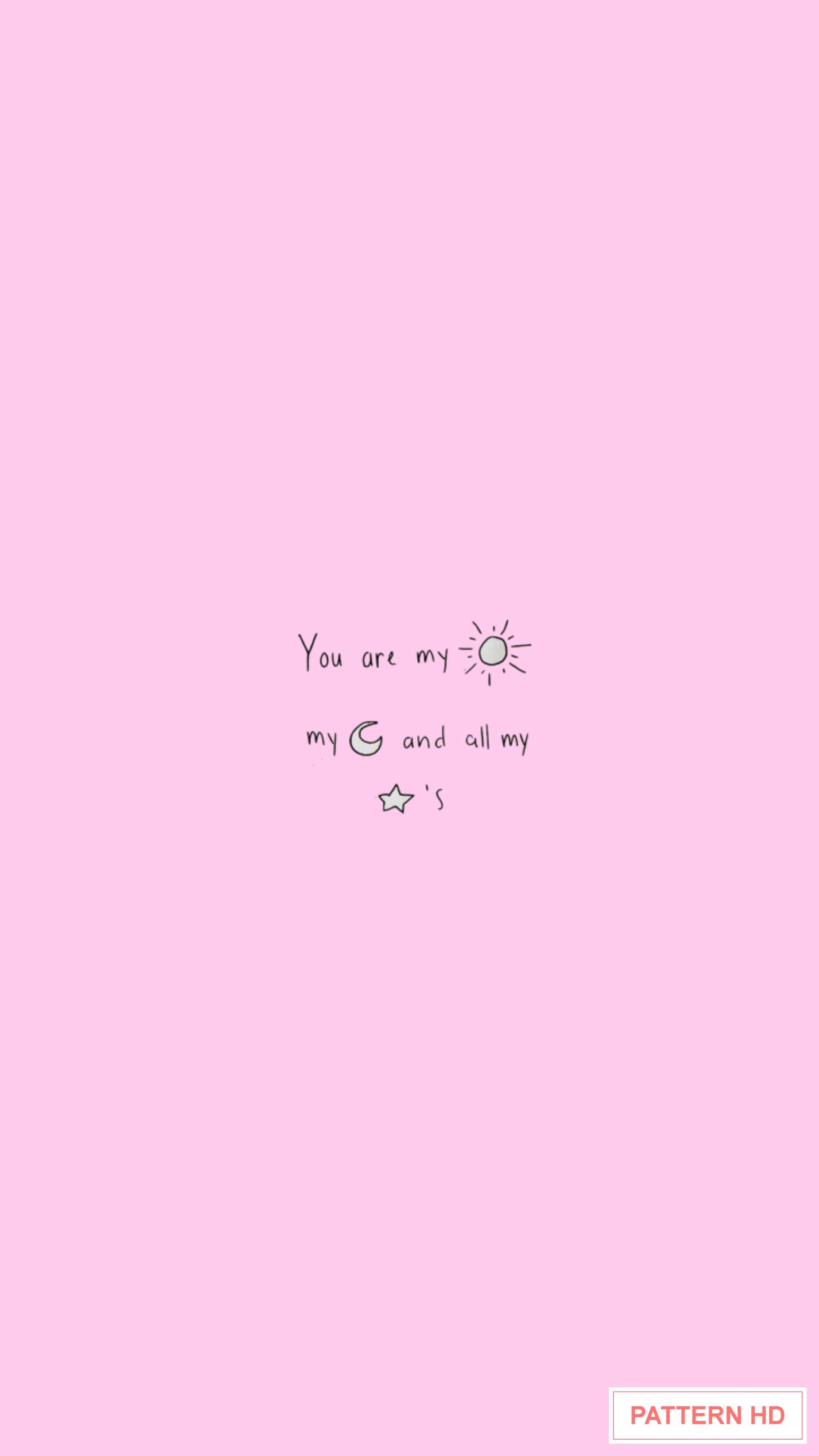 Pink Quote 桌布 壁紙 — 柔軟的粉紅色壁紙，上面有手寫文字「You are my sun my moon and all my stars」，還有簡單的太陽、月亮和星星塗鴉。