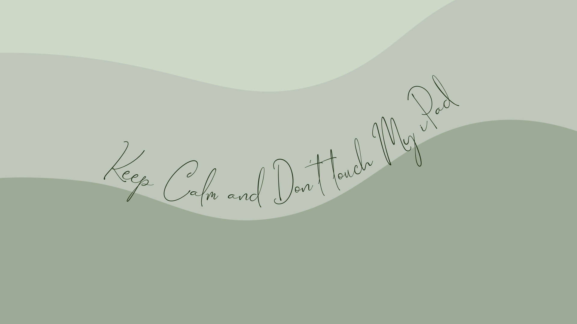 my 桌布 壁紙 — 柔軟的綠色波浪背景，帶有優雅的手寫文字「Keep Calm and Don't Touch My iPad」。