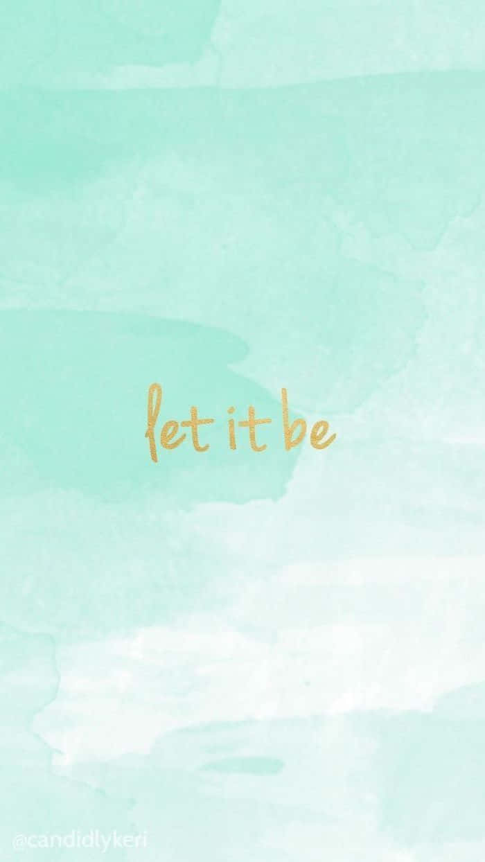 美學 桌布 壁紙 — 柔軟薄荷水彩背景，金色草書文字寫著 let it be。