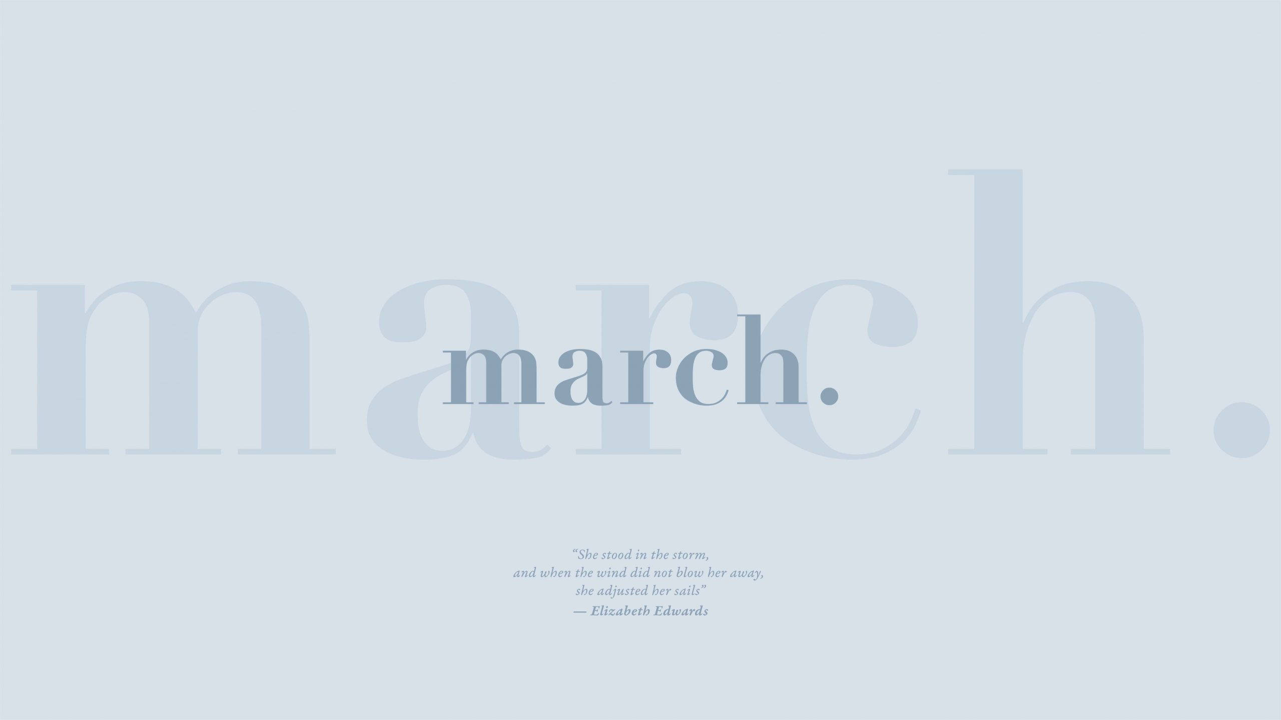 March 桌布 壁紙 — 極簡主義字體設計桌布，以分層字體呈現「march」一詞，並在柔和藍色背景上附有Elizabeth Edwards的名言。