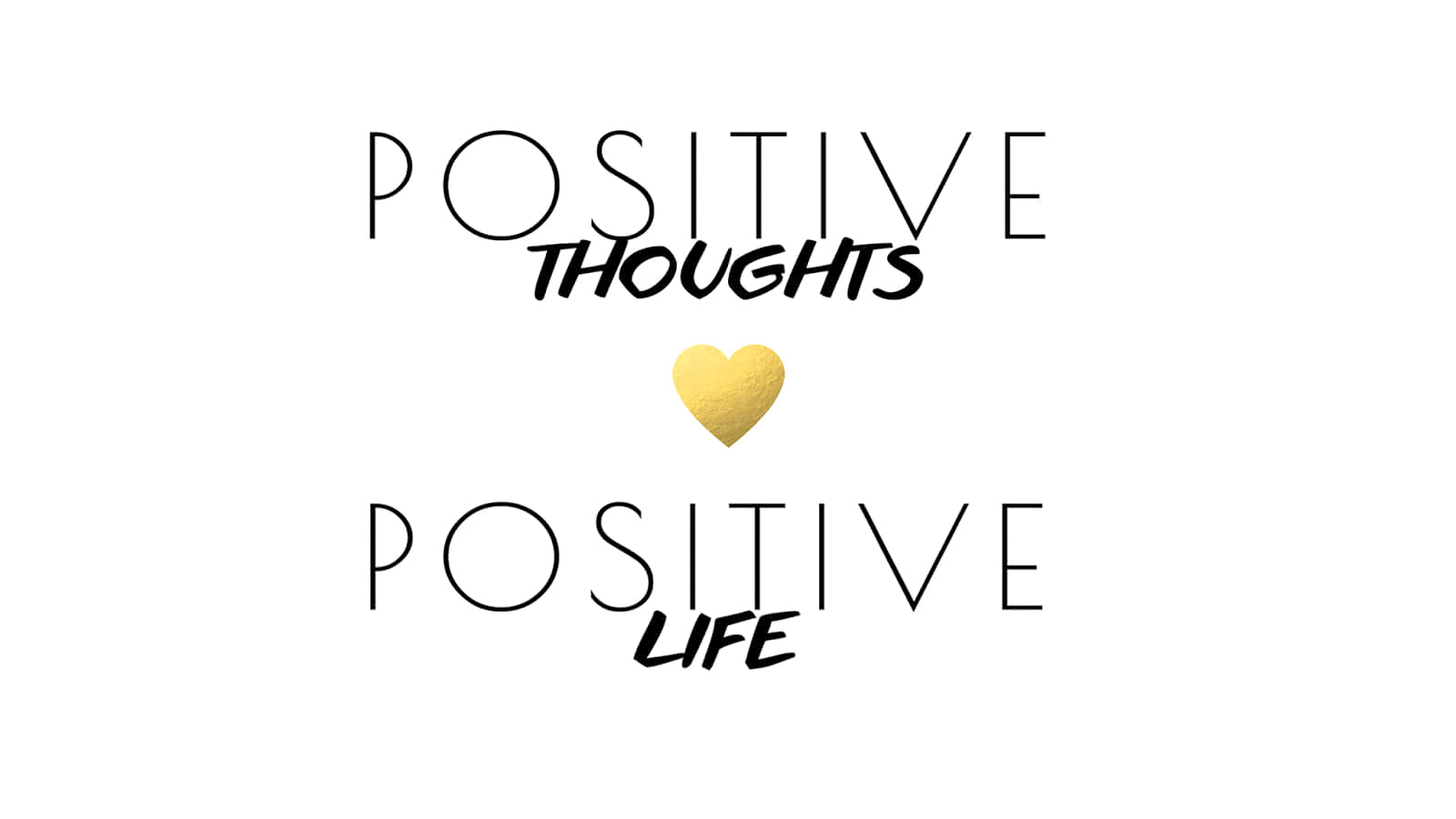 肯定語 桌布 壁紙 — 極簡字體設計，白色背景上金色心形兩側分別為「POSITIVE THOUGHTS」和「POSITIVE LIFE」。