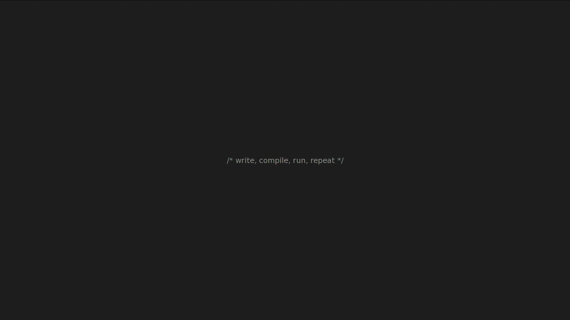 程式碼 桌布 壁紙 — 極簡深色背景，中央有淺灰色程式碼註釋寫著 write compile run repeat。
