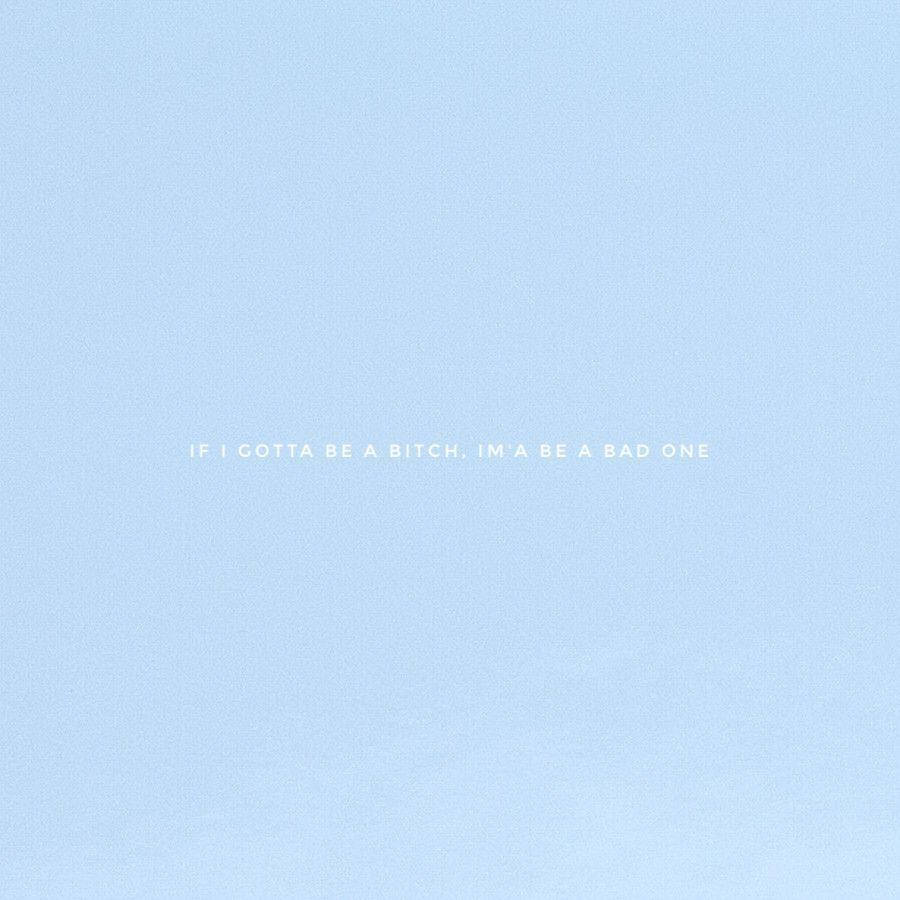 Aesthetic Baby Blue 桌布 壁紙 — 極簡淺藍色紋理背景，中央白色文字顯示 if i gotta be a bitch im a be a bad one