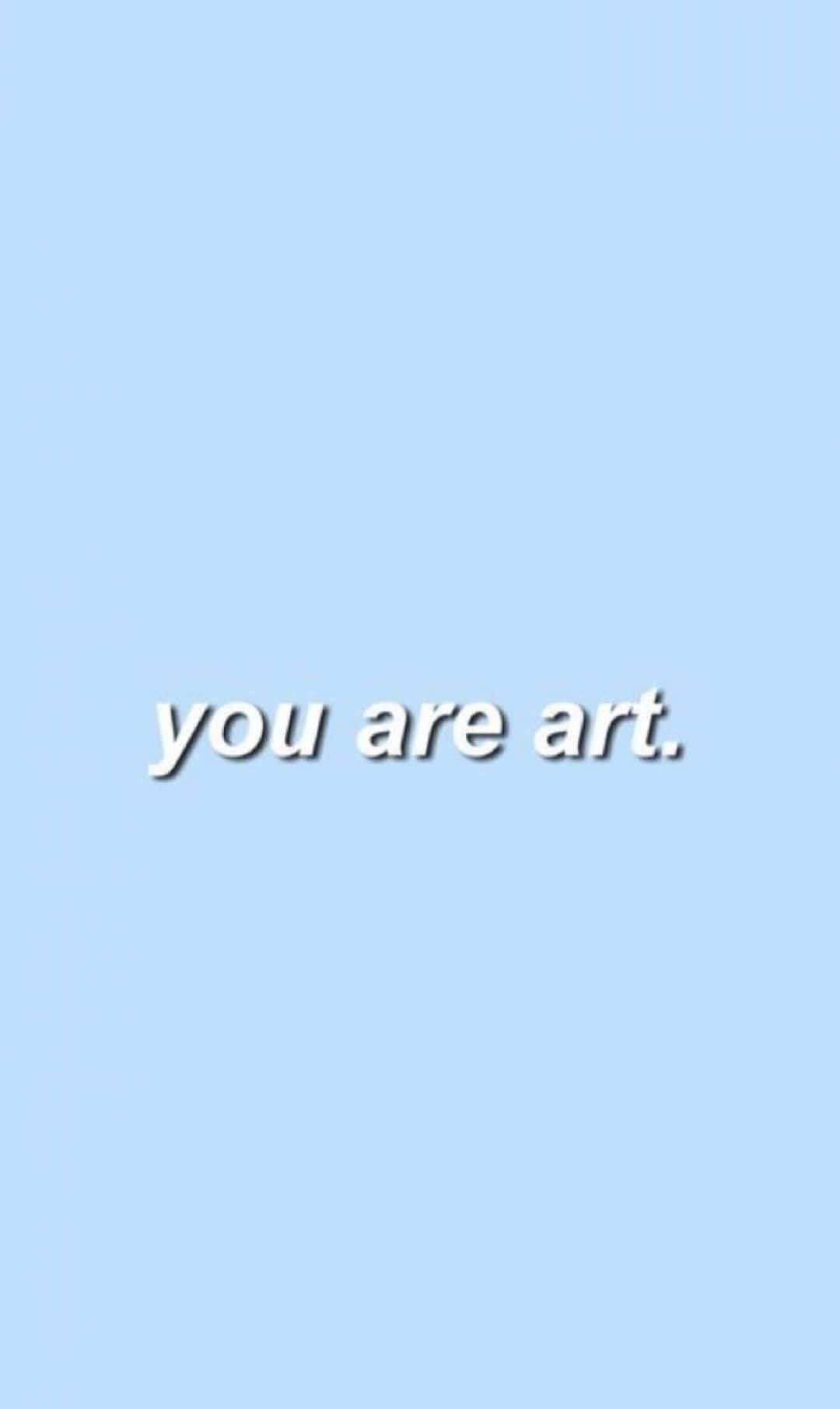 Quotes Tumblr 桌布 壁紙 — 極簡淺藍色背景，中央白色文字寫著你是藝術。