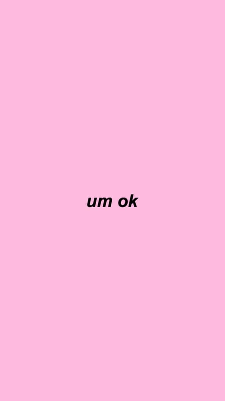 girly pink aesthetic 桌布 壁紙 — 極簡粉紅色背景，中央黑色文字寫著 um ok