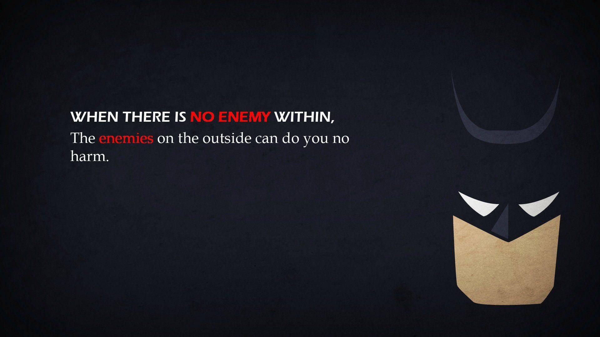 batman quotes 桌布 壁紙 — 極簡蝙蝠俠面具剪影，粗體文字寫著「當內部沒有敵人時，外部的敵人就無法傷害你。」