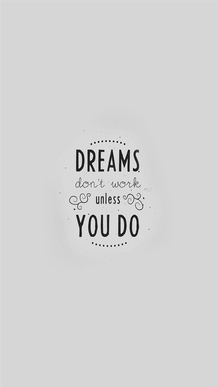 激勵 桌布 壁紙 — 極簡黑白字體名言，寫著「dreams don't work unless you do」，居中於淺灰色背景上。