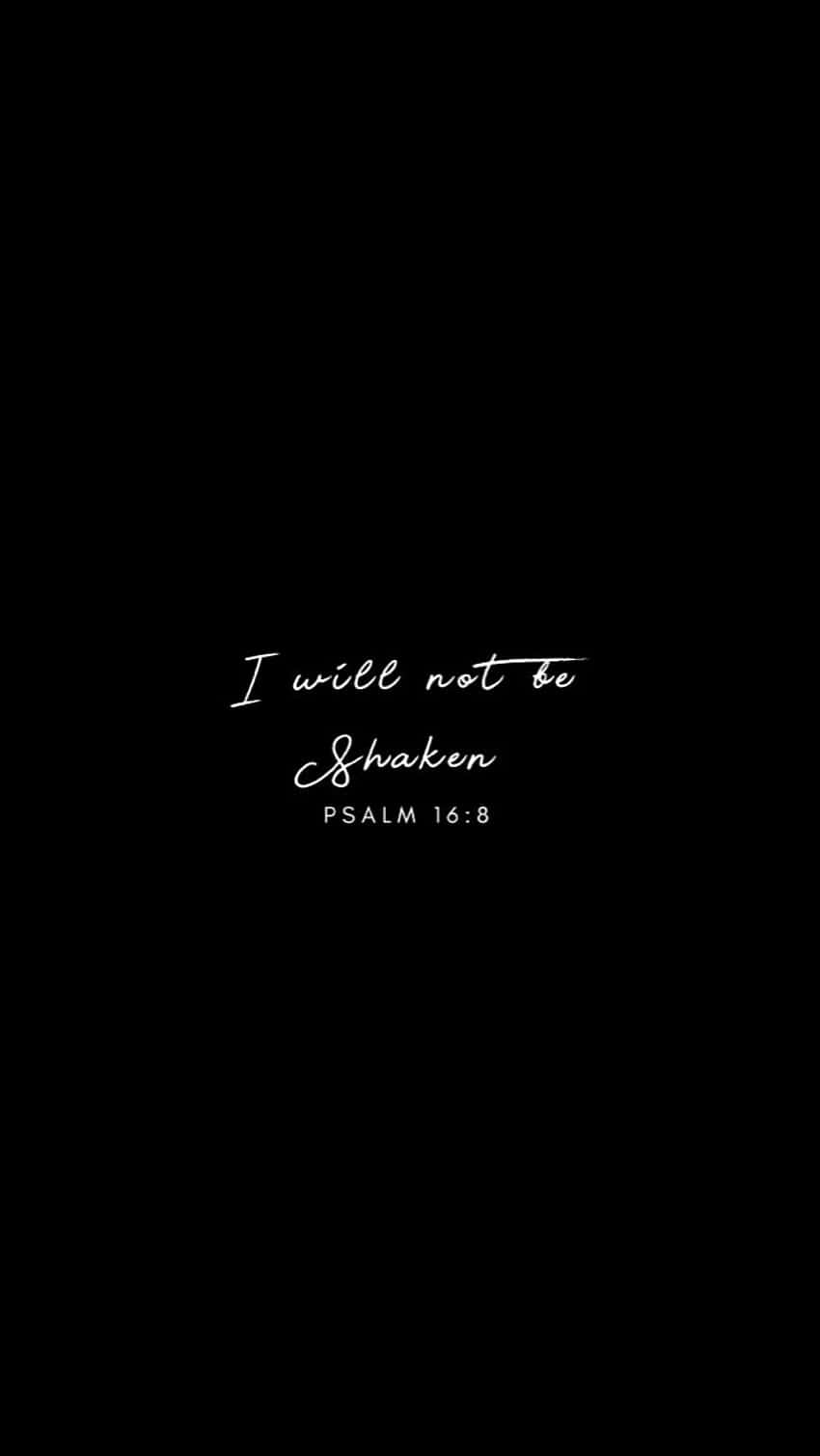 聖經經文 桌布 壁紙 — 極簡黑色桌布，中央有白色草書文字「I will not be Shaken」和「PSALM 16:8」。