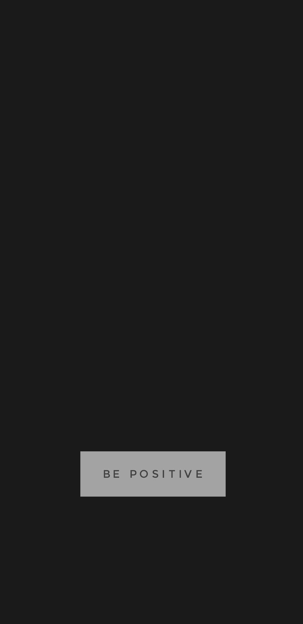 minimal dark iPhone 桌布 壁紙 — 極簡黑色背景，中央有一個灰色矩形，以乾淨的無襯線字體顯示文字 be positive。